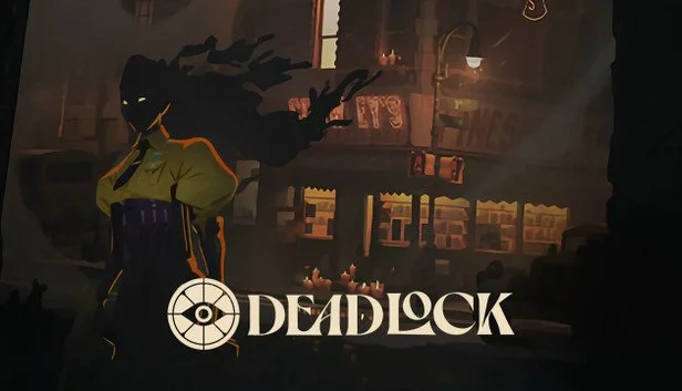 DEADLOCK IS A GAME MADE BY VALVE