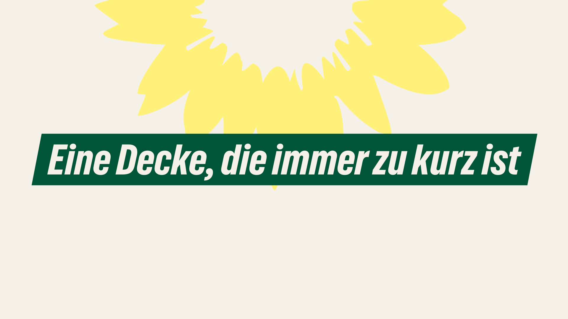 Eine Decke, die immer zu kurz ist.