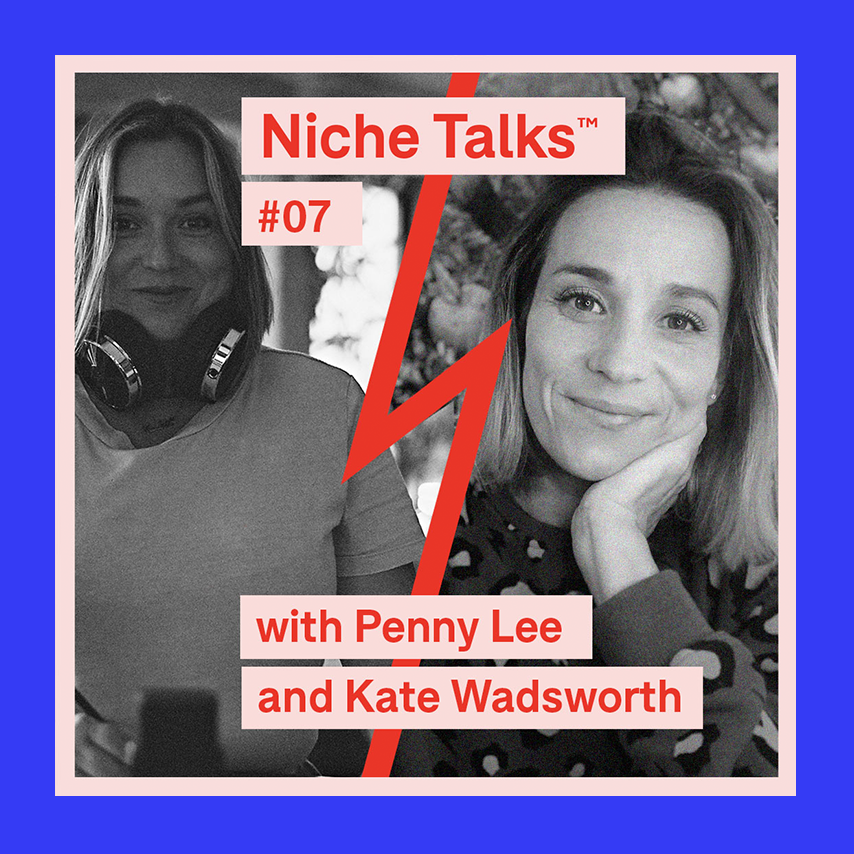 A promotional graphic for the podcast 'Niche Talks' featuring Penny Lee and Kate Wadsworth. The image is split into black-and-white photographs of the hosts, with Penny Lee on the left and Kate Wadsworth on the right, separated by a red lightning bolt. The background is blue, with pink and red text displaying the podcast title, episode number, and hosts' names.