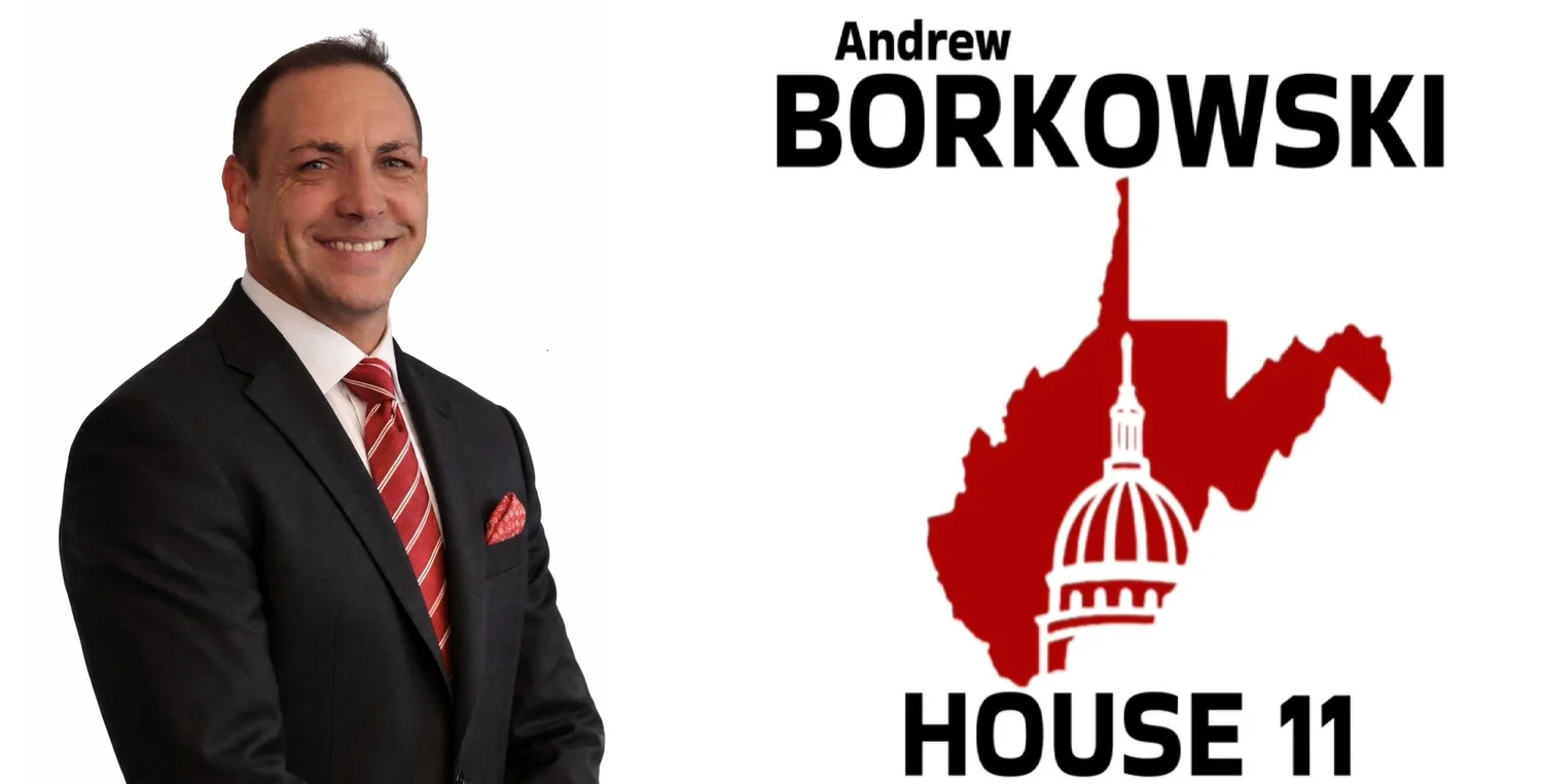 Andrew Borkowski Candidate for WV House 11   A strong voice for working families, responsible government, and a better future right here at home.