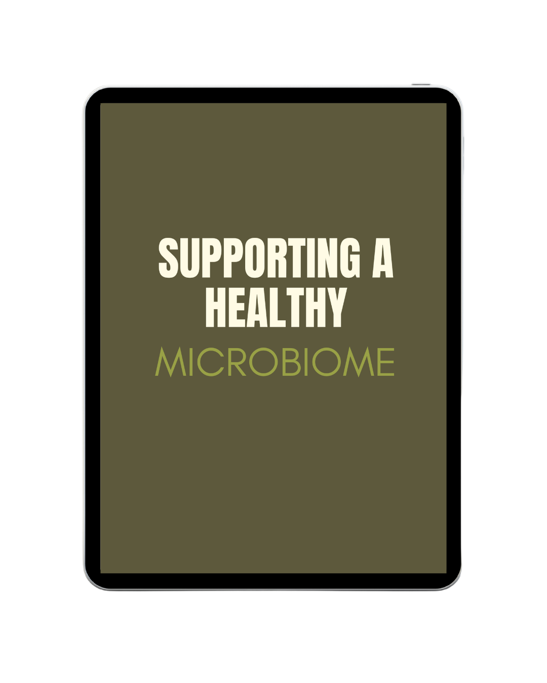 Off Beet Holistic FDN; Digital tablet with a screen displaying the text 'Supporting a Healthy Microbiome' in large white and green letters, against a dark background.
