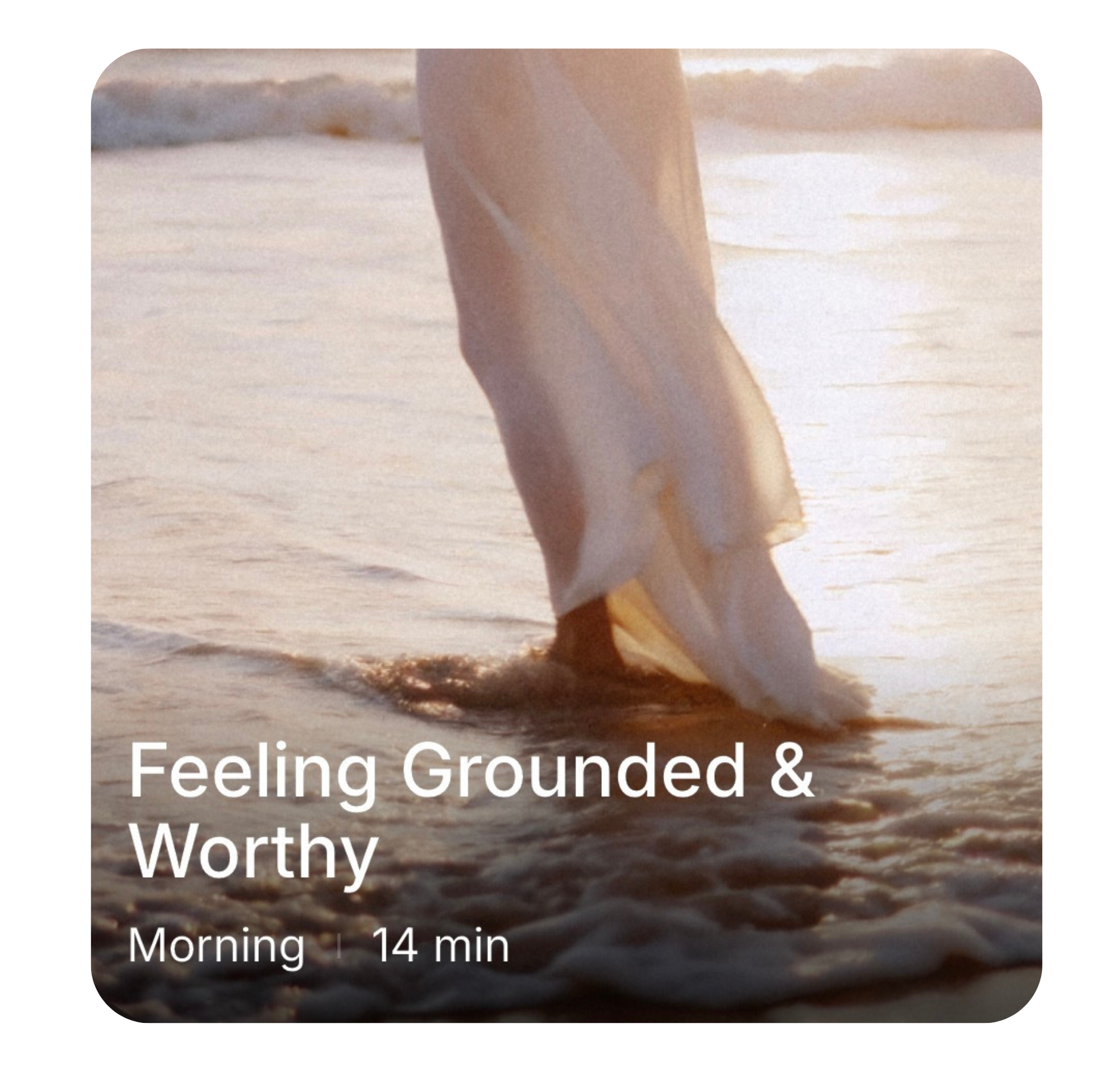 The Radiate Meditation App. 'Feeling Grounded & Worthy, Morning, 14 min'.