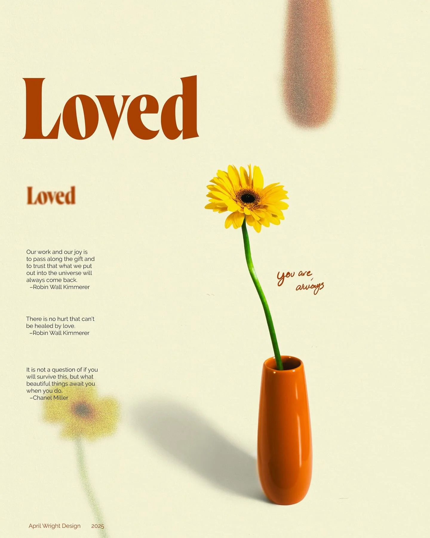 An affirmation poster series I made utilizing my own photos, drawings, and quotes from my journal over the past half year. Here are some of my favorites: 

&ldquo;It is not a question of if you will survive this, but what beautiful things await you w