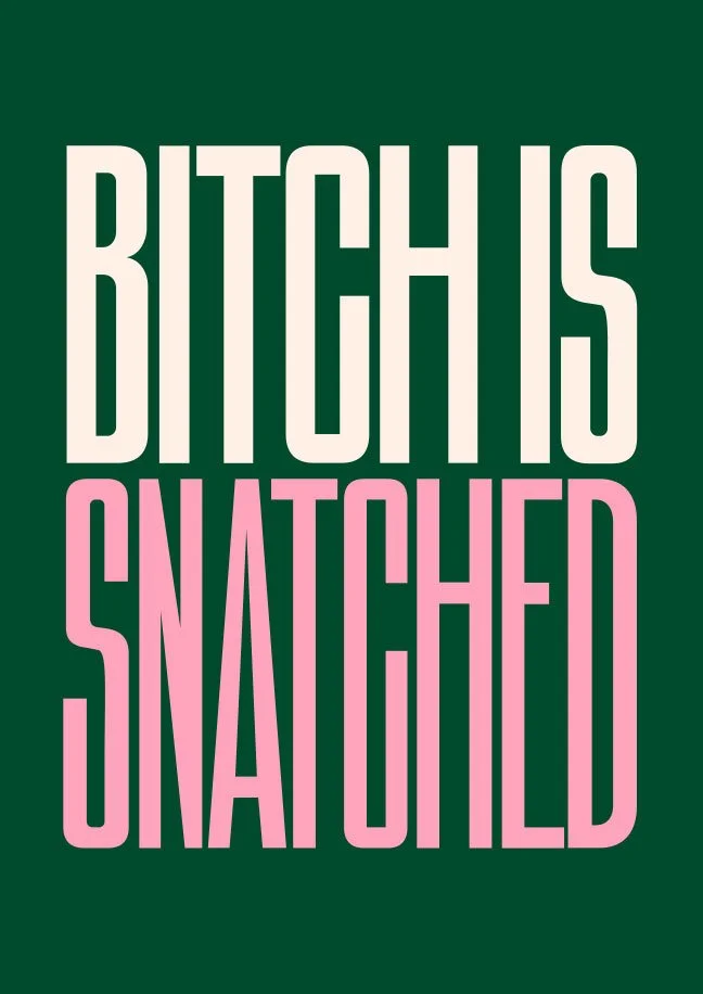 Bitch Is Snatched Print Poster Drag Quote Modern Wall Art