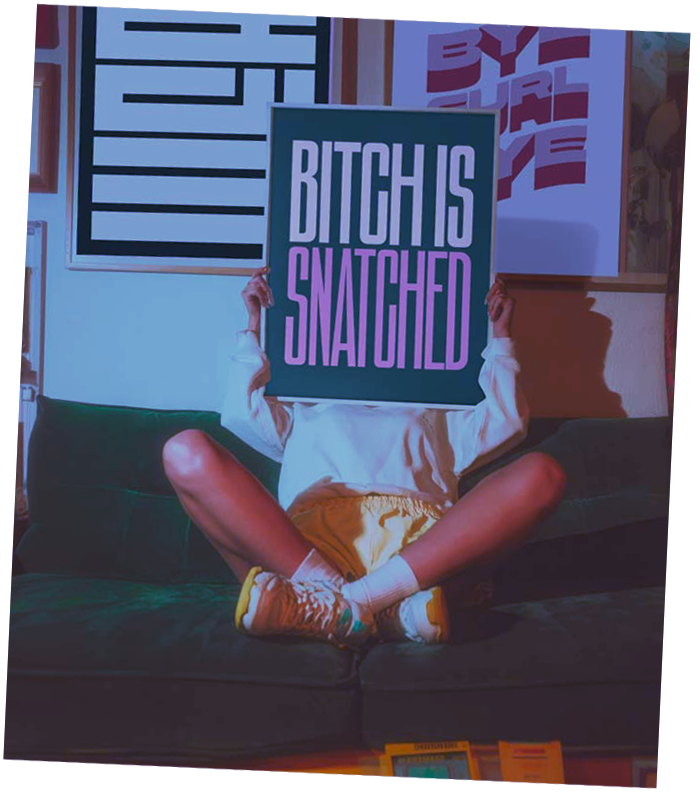 Bold typographic modern art print reading BITCH IS SNATCHED inspired by drag culture