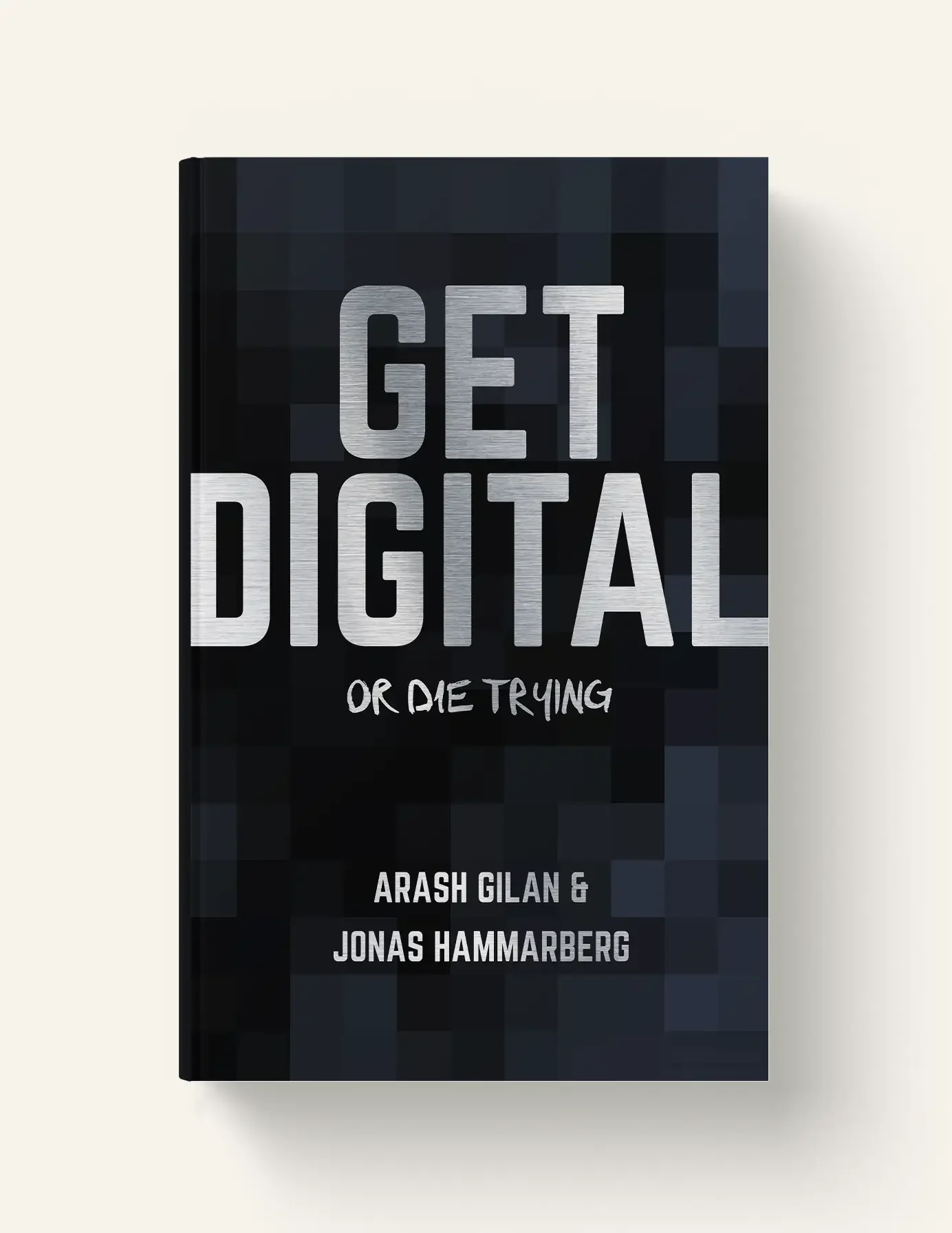 Bok med titeln 'Get Digital or Die Trying' av Arash Gilan och Jonas Hammarberg, med en digital pixelmönsterbakgrund.