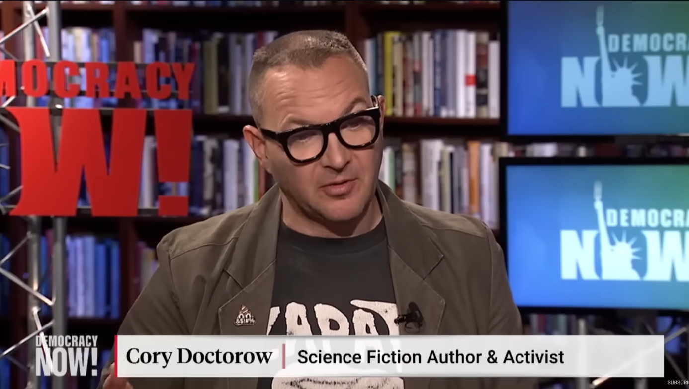 Cory Doctorow speaks on Democracy Now podcast.
