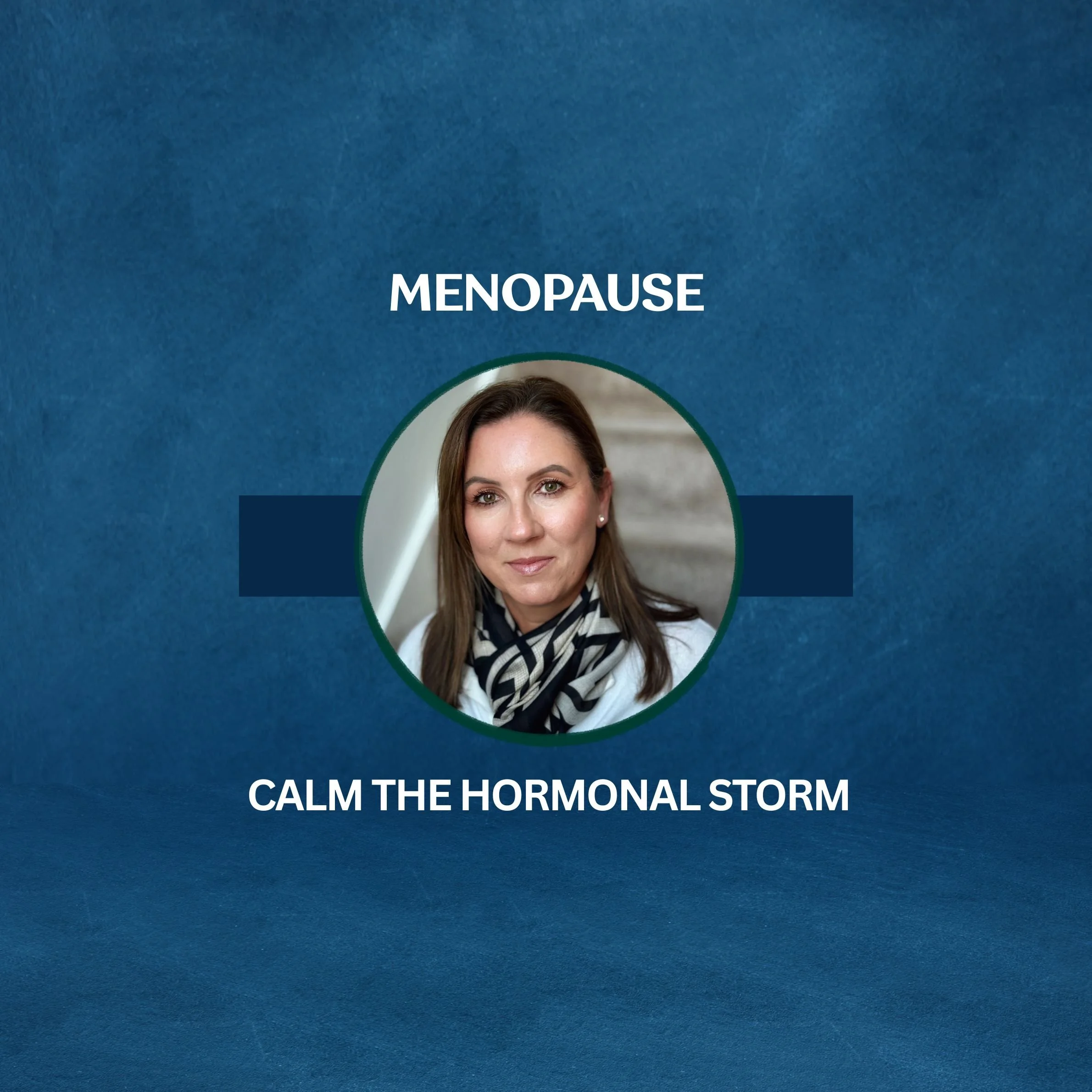 Calm the Hormonal Storm