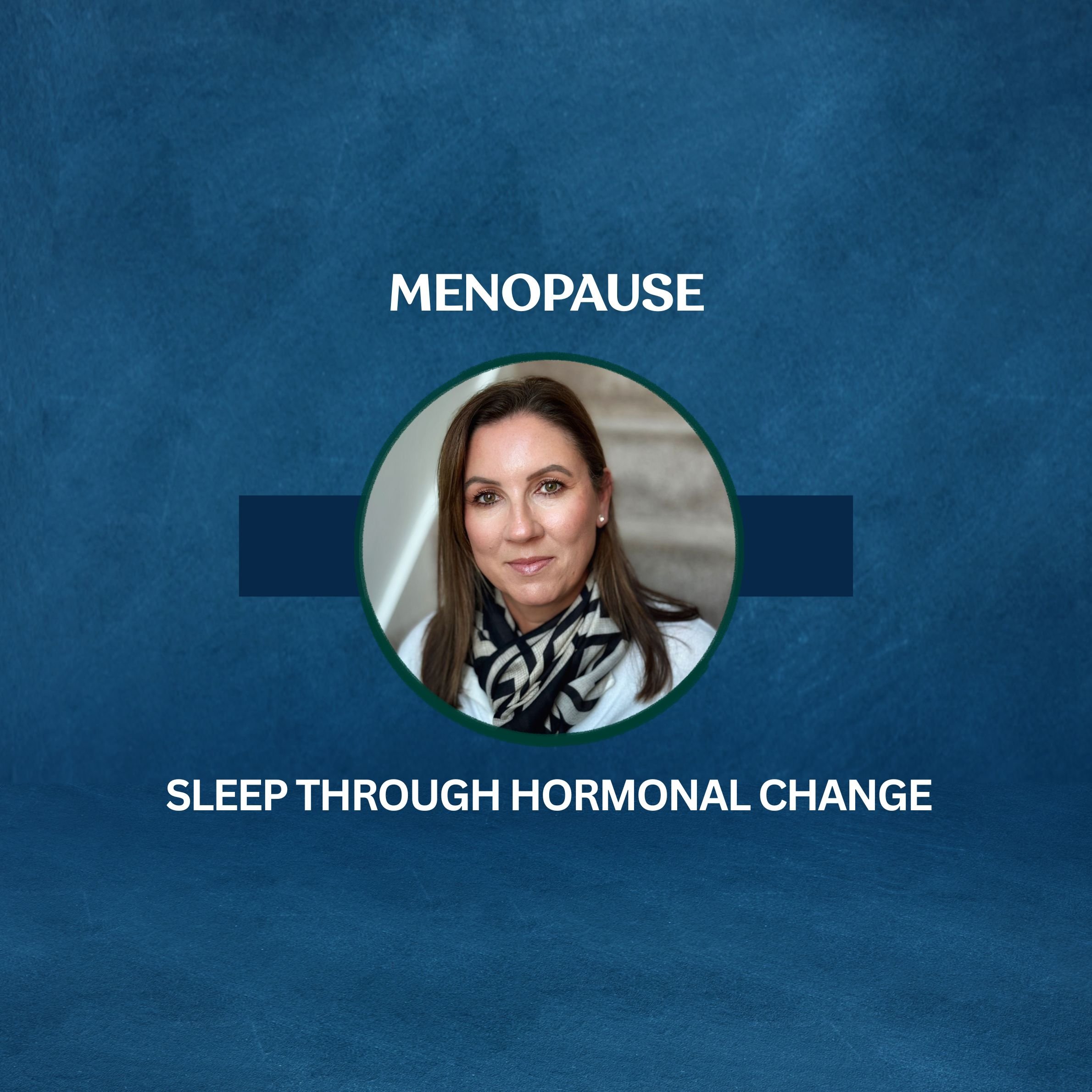 Sleep Through Hormonal Change