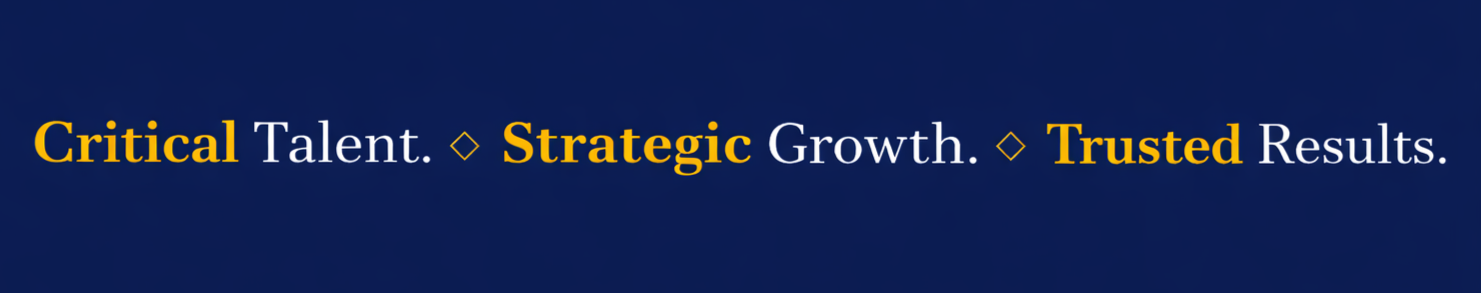 Text on a dark blue background reads 'Critical Talent. Strategic Growth. Trusted Results.' with key words in yellow.