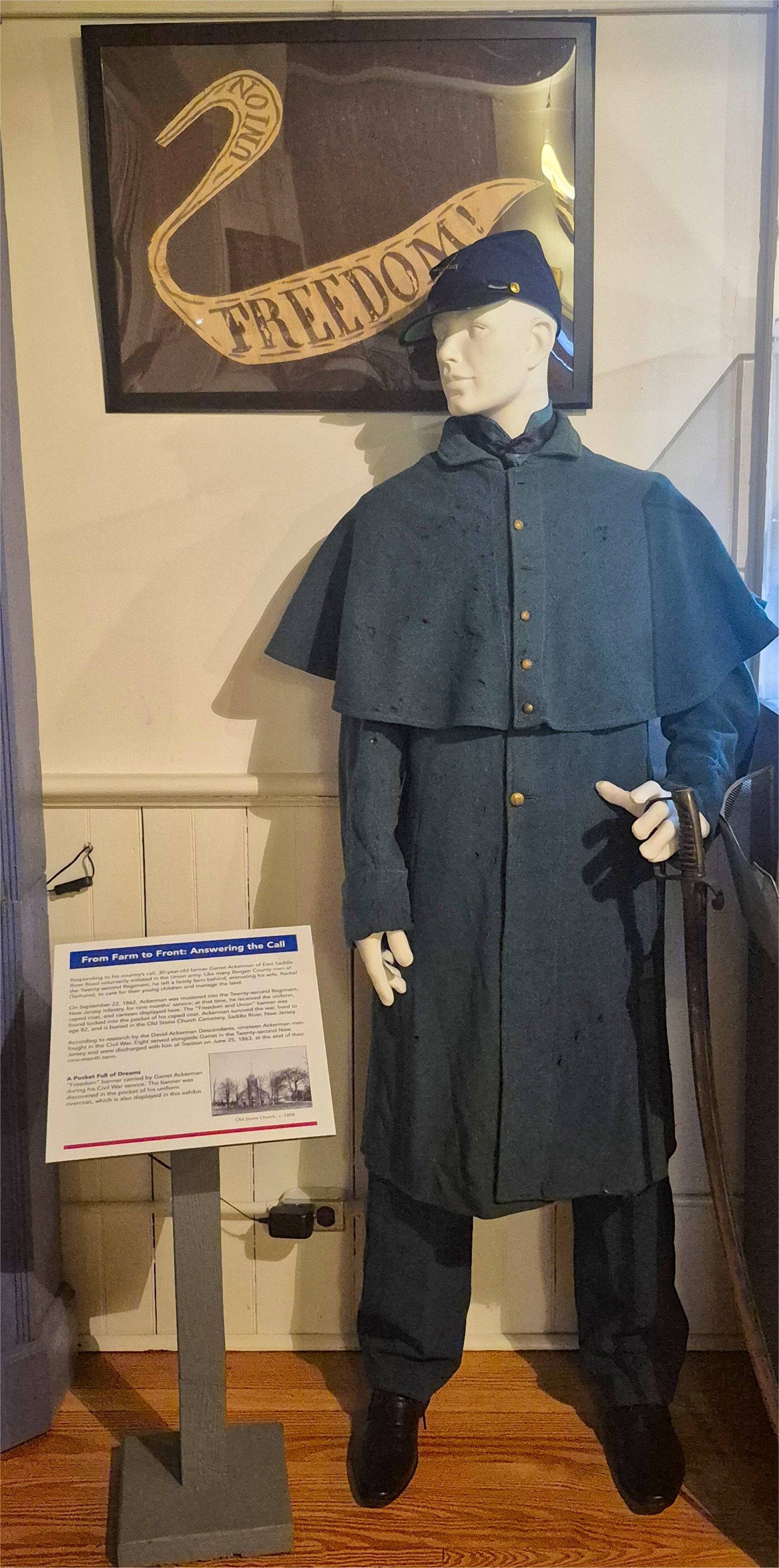  Civil War Uniform   Responding to his country’s call, 30‑year‑old farmer Garret Ackerman of East Saddle River Road voluntarily enlisted in the Union army. Like many Bergen County men of the Twenty‑second Regiment, he left a family farm behind, entru