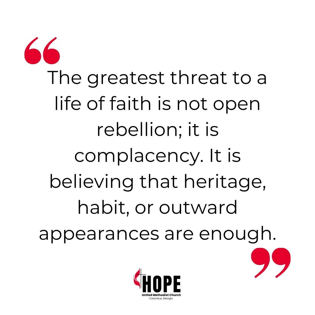 On Sunday, Pastor Mike shared a truth that stays with us in this season of preparation:

&ldquo;The greatest threat to a life of faith is not open rebellion; it is complacency.  It is believing that heritage, habit, or outward appearances are enough.