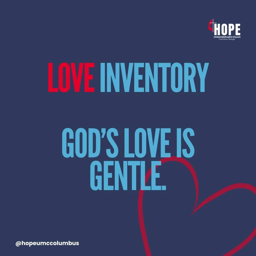 This week, we&rsquo;re beginning a simple practice using our Love Inventory.

The first truth we&rsquo;re sitting with:

 God&rsquo;s love is gentle. (Matthew 11:28&ndash;29) 

Jesus describes himself as &ldquo;gentle and humble in heart.&rdquo; Not 
