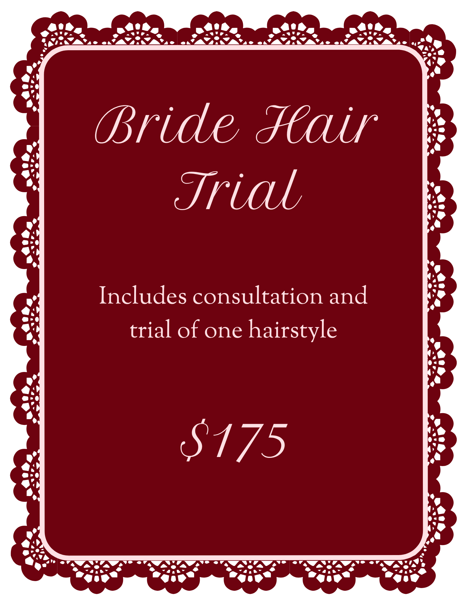 A promotional poster for a bridal hair trial service. The background is dark red with a decorative lace border. The text indicates the price of the service as $175 and mentions inclusion of consultation and trial of one hairstyle.