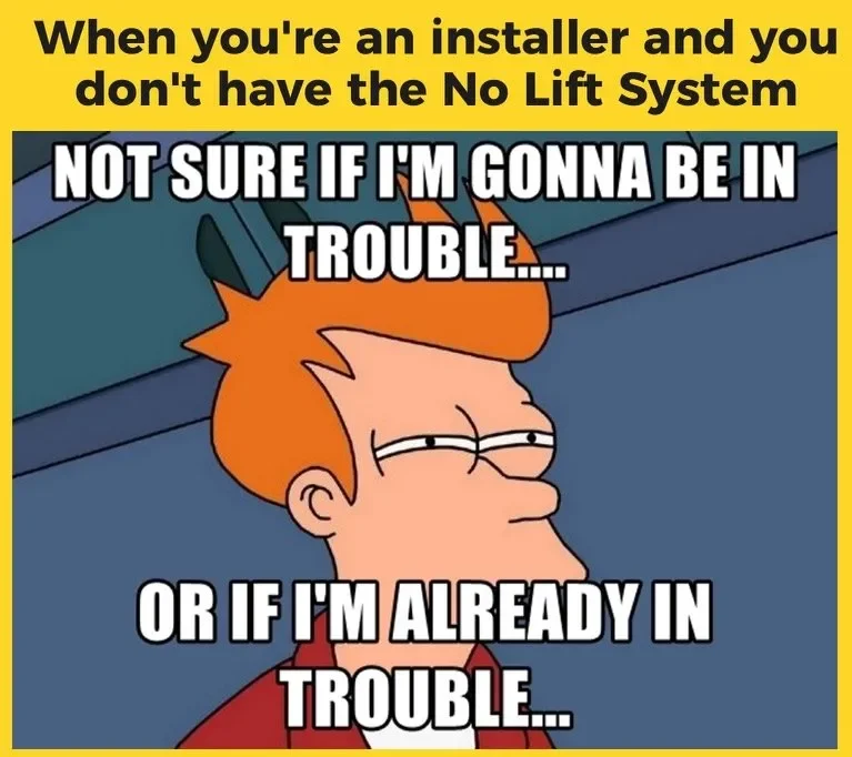 A meme featuring Fry from the animated TV show Futurama with text about being an installer without a No Lift System, showing a confused or worried expression.