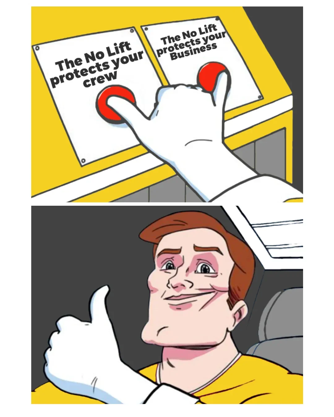 A person with a satisfied expression giving a thumbs-up in front of a control panel with two buttons labeled "The No Lift protects your crew" and "The No Lift protects your Business." The person presses the button labeled "The No Lift protects your B