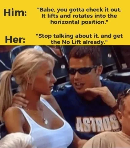 A humorous meme with a yellow background and black text, featuring a man and woman sitting together outdoors. The man's dialogue says, "Babe, you gotta check it out. It lifts and rotates into the horizontal position." The woman's response says, "Stop