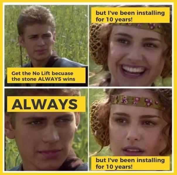 A four-panel meme comparing two characters from a movie, with subtitles providing humorous advice. The top left has a young man with a puzzled expression, captioned "Get the No Lift because the stone ALWAYS wins". The top right features a smiling you