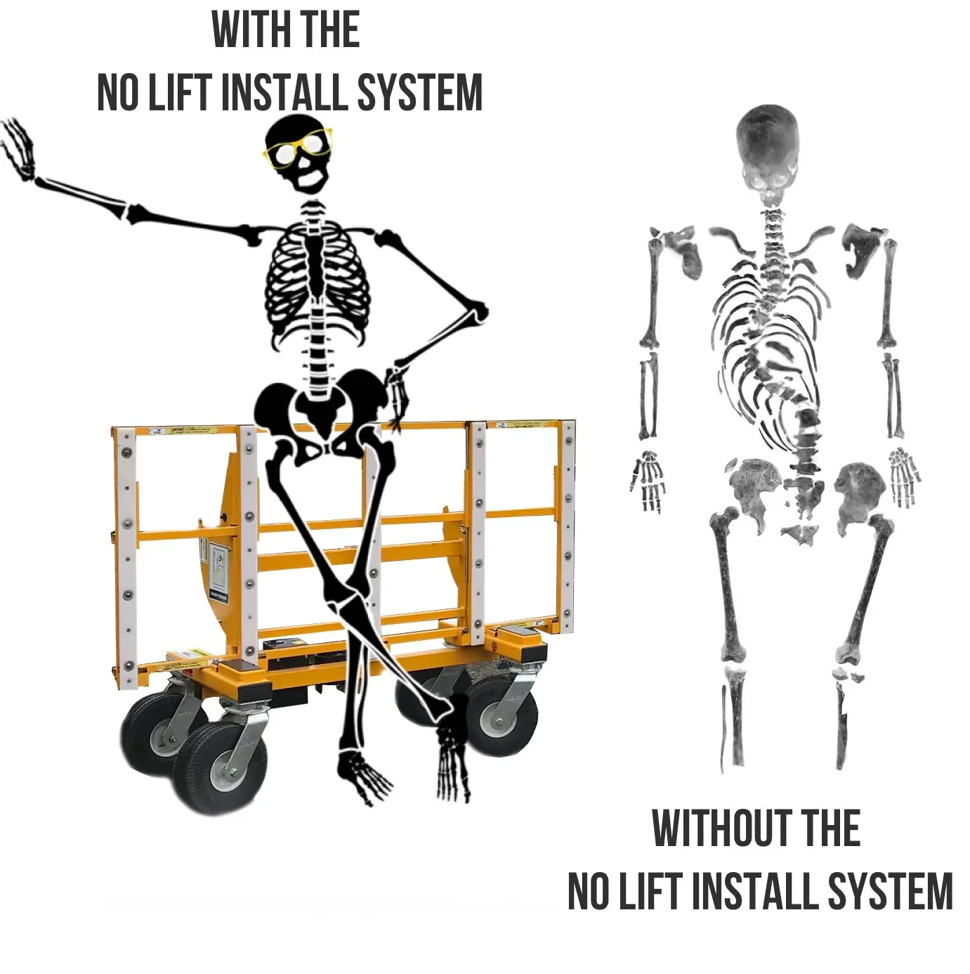 A humorous comparison of a human skeleton with a no-lift installation system, showing the skeleton on a lift and the same skeleton without the lift system. The text says, "WITH THE NO LIFT INSTALL SYSTEM" next to the lifted skeleton and "WITHOUT THE 