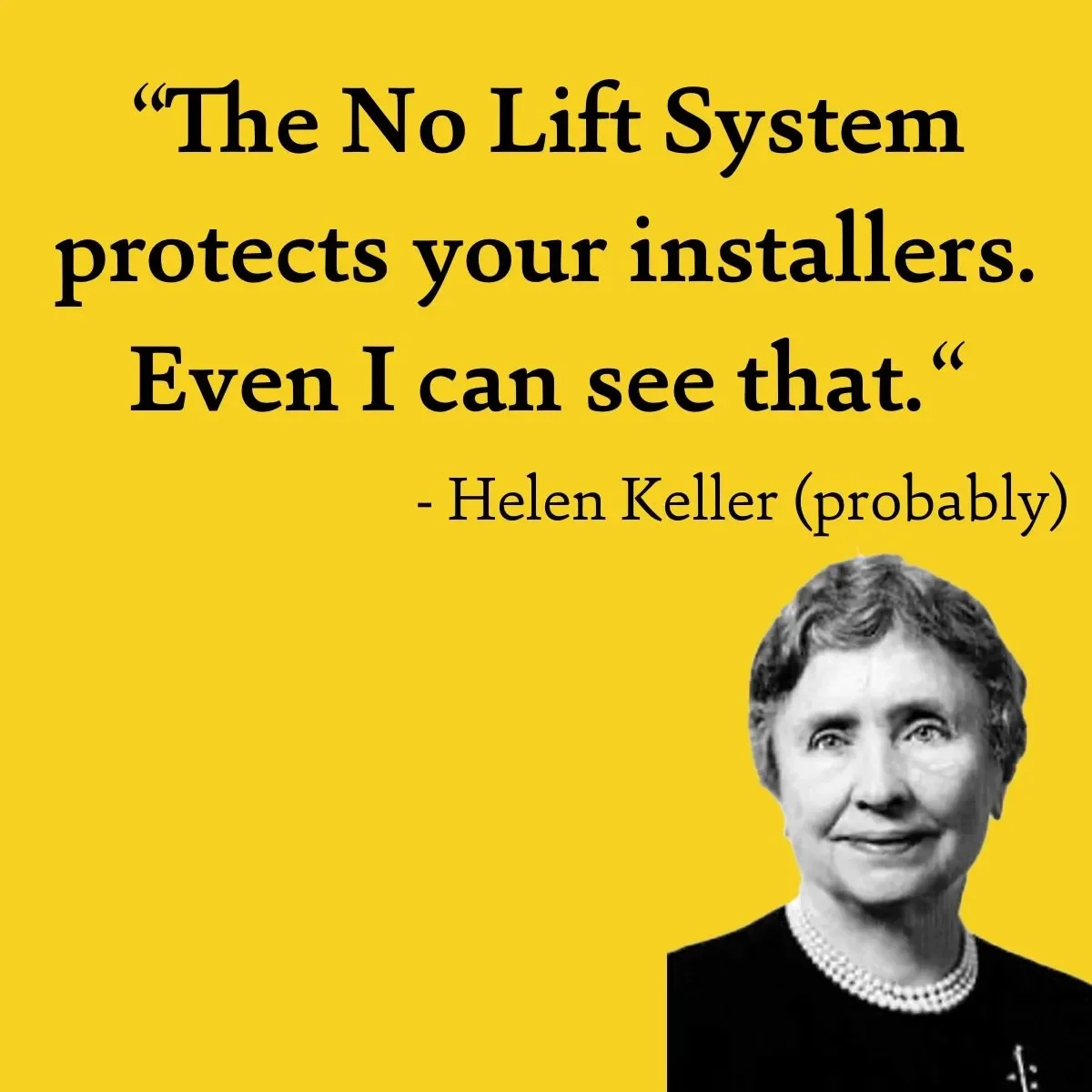 Quote about the 'No Lift System' with a portrait of Helen Keller on a yellow background.