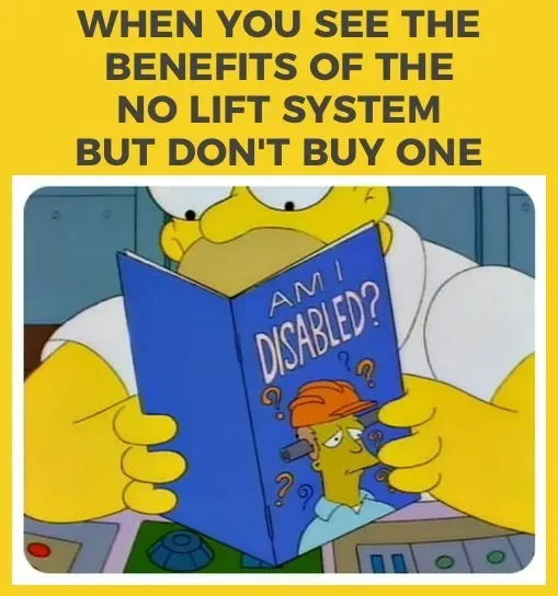 Homer Simpson reading a book titled "Am I Disabled?" with a caption warning against buying no-lift systems, highlighting the benefits of not buying one.