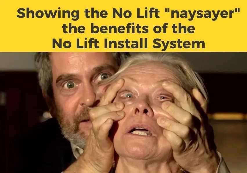 A man is grabbing a woman’s face with both hands, and her eyes are wide open in fear or surprise. The image has a yellow banner at the top with black text that reads, "Showing the No Lift 'naysayer' the benefits of the No Lift Install System."