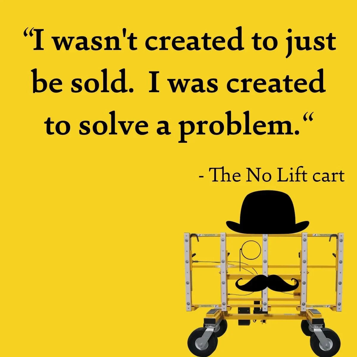 Yellow poster with a quote about solving problems, featuring a black hat, a mustache, and a cart with wheels.