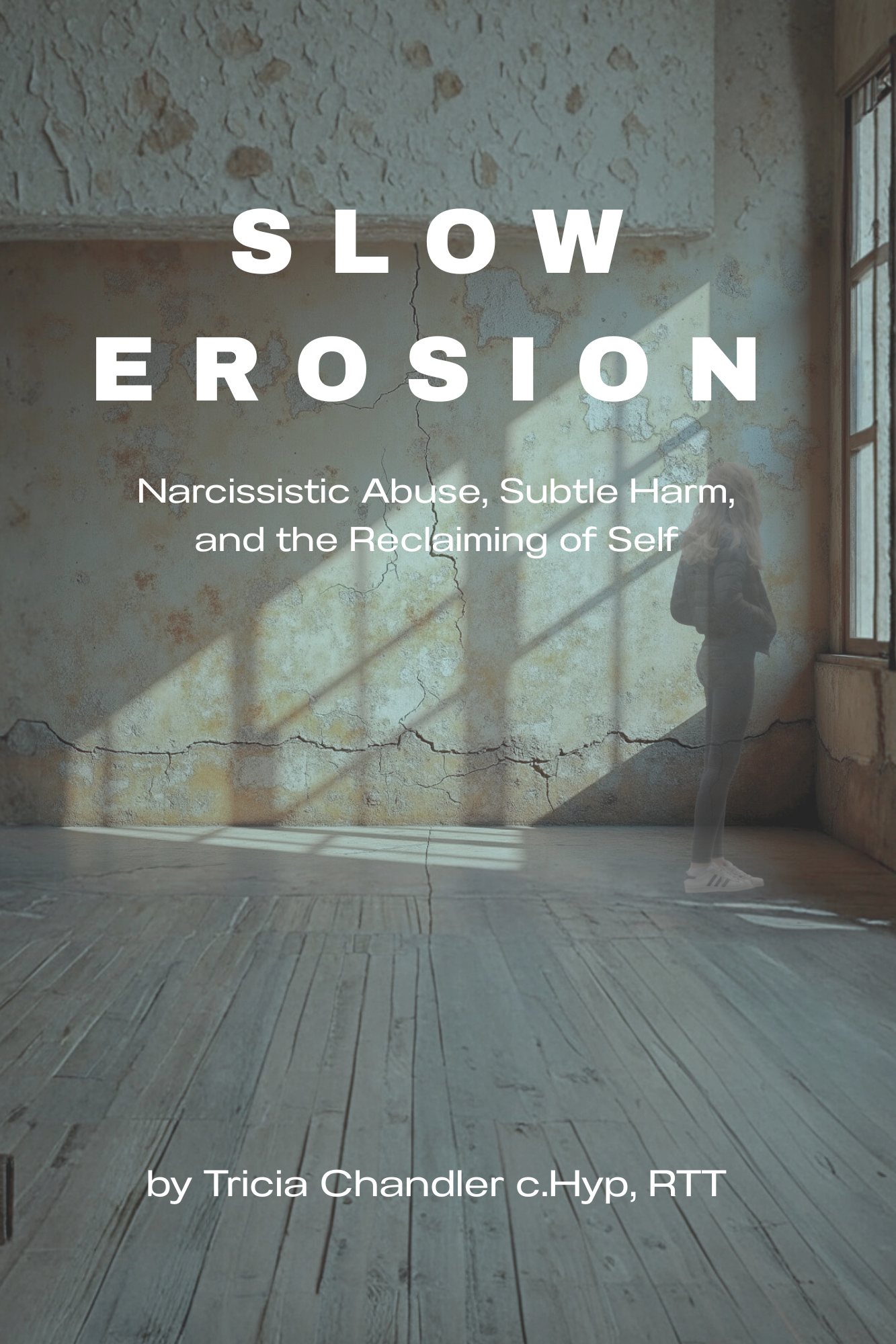 Book cover for Slow Erosion, a memoir by Tricia Chandler about subtle emotional abuse and reclaiming self-authority after narcissistic relationships.