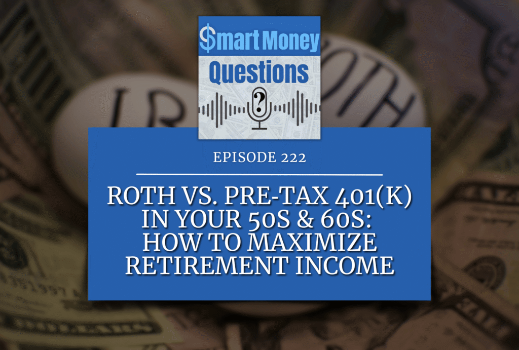 Roth vs. Pre‑Tax 401(k) in Your 50s &amp; 60s: How to Maximize Retirement Income