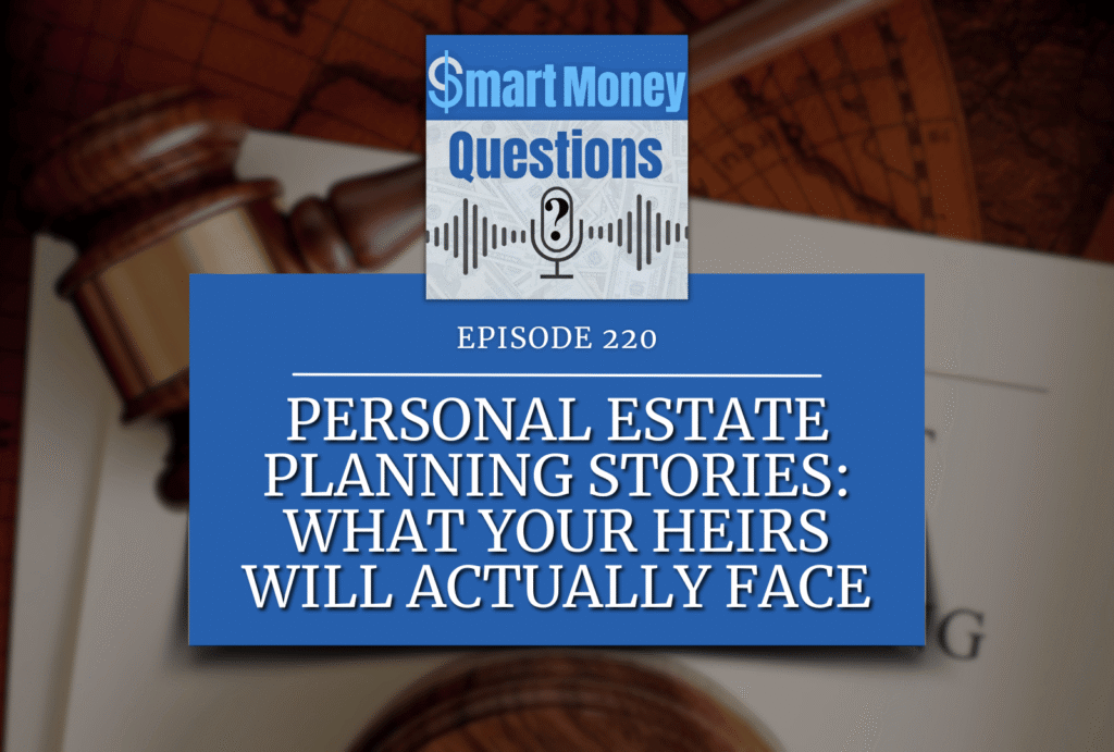 Personal Estate Planning Stories: What Your Heirs Will Actually Face