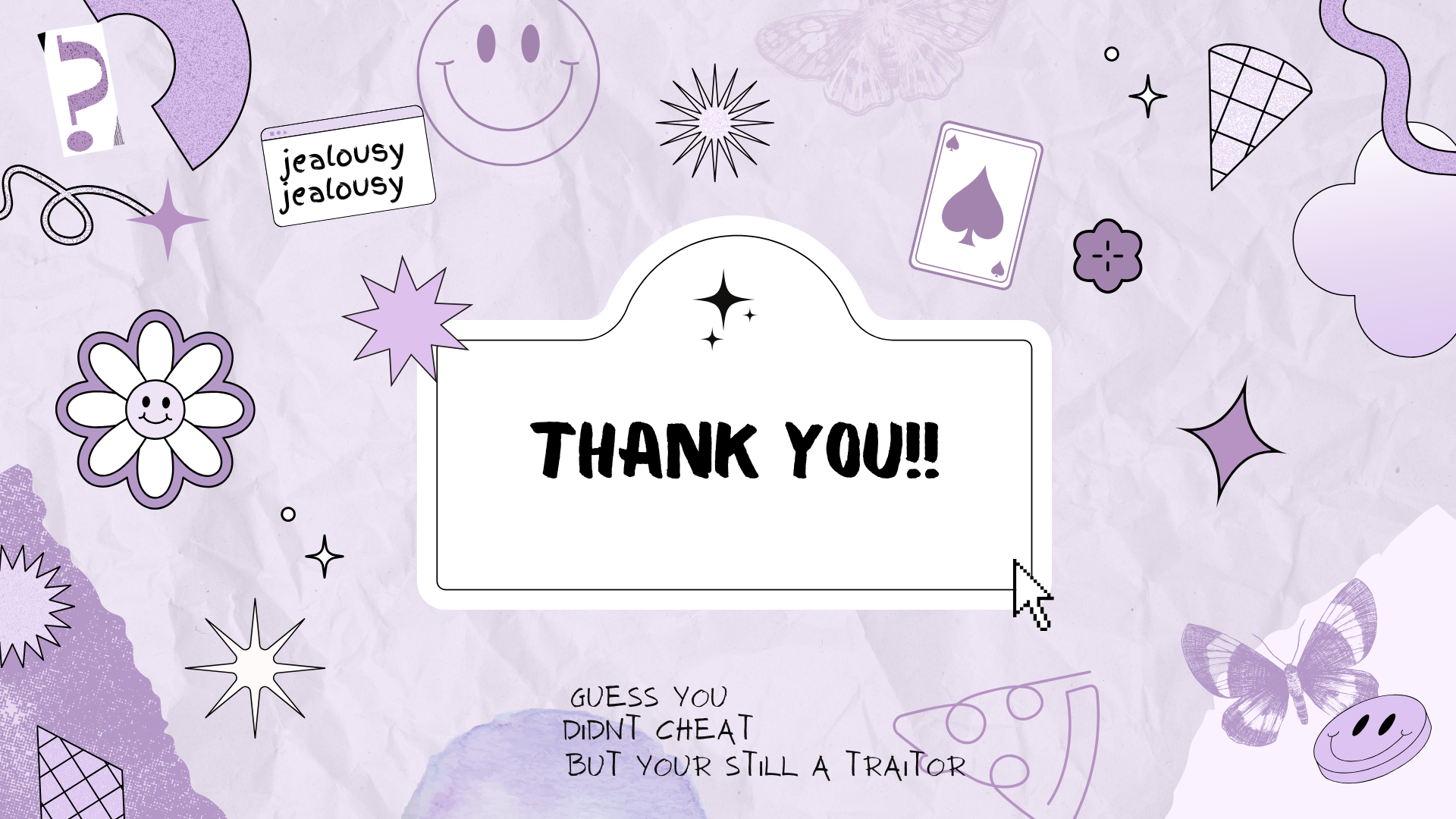 A thank you note surrounded by doodles including a smiling flower, stars, a smiley face, a butterfly, a spider card, and the words 'jealousy jealousy' and 'guess you didn't cheat but you're still a traitor' on a crumpled purple background.
