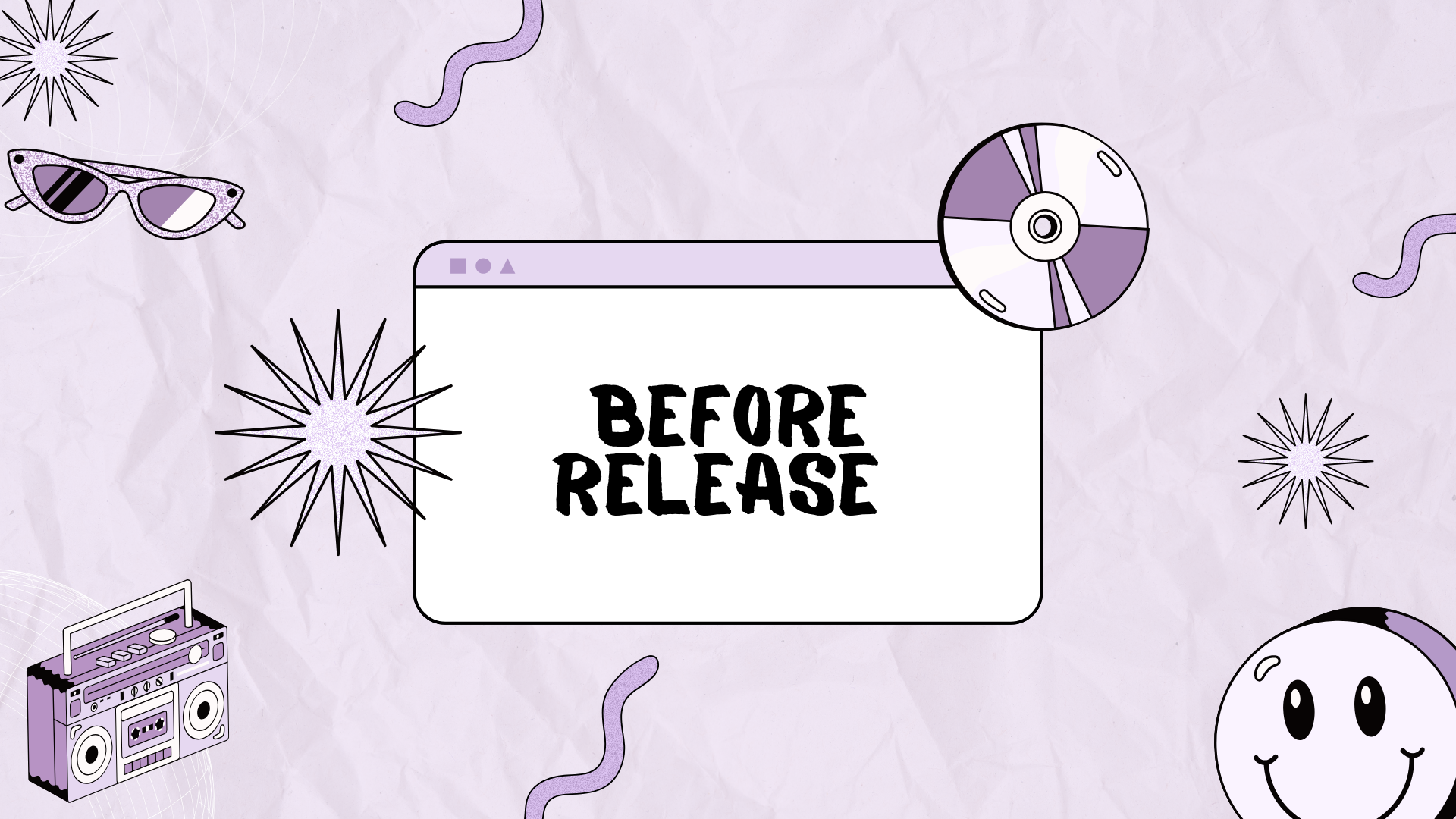 A digital illustration with a light purple crumpled paper background. In the center, a web browser window contains the text "BEFORE RELEASE" in bold black letters. Around the window, there are various retro and modern styled accessories, including sunglasses, a boom box, a spinning wheel, starburst shapes, and a round character with a smiling face.