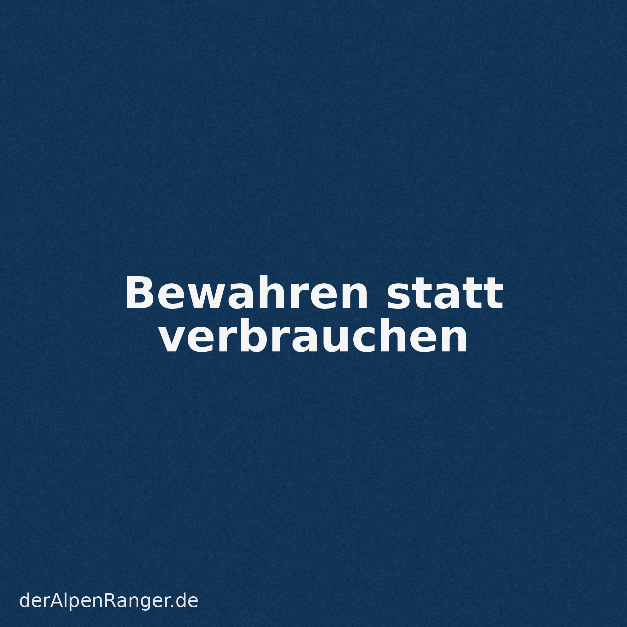 Bewahren statt verbrauchen der AlpenRanger.png