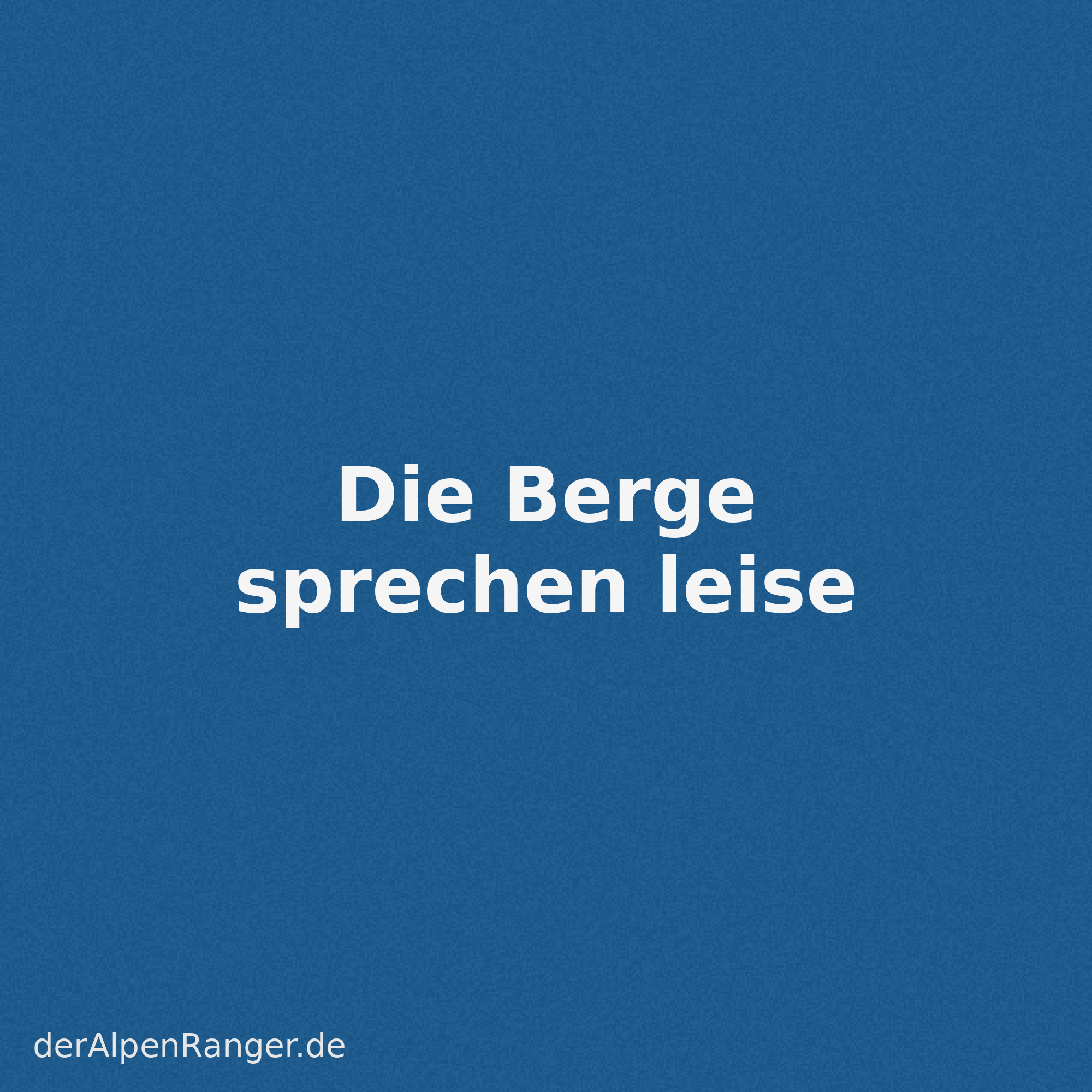 Die Berge sprechen leise_der AlpenRanger.png