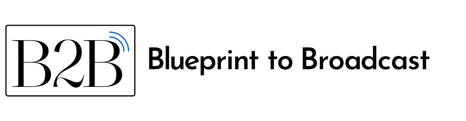 Blueprint to Broadcast