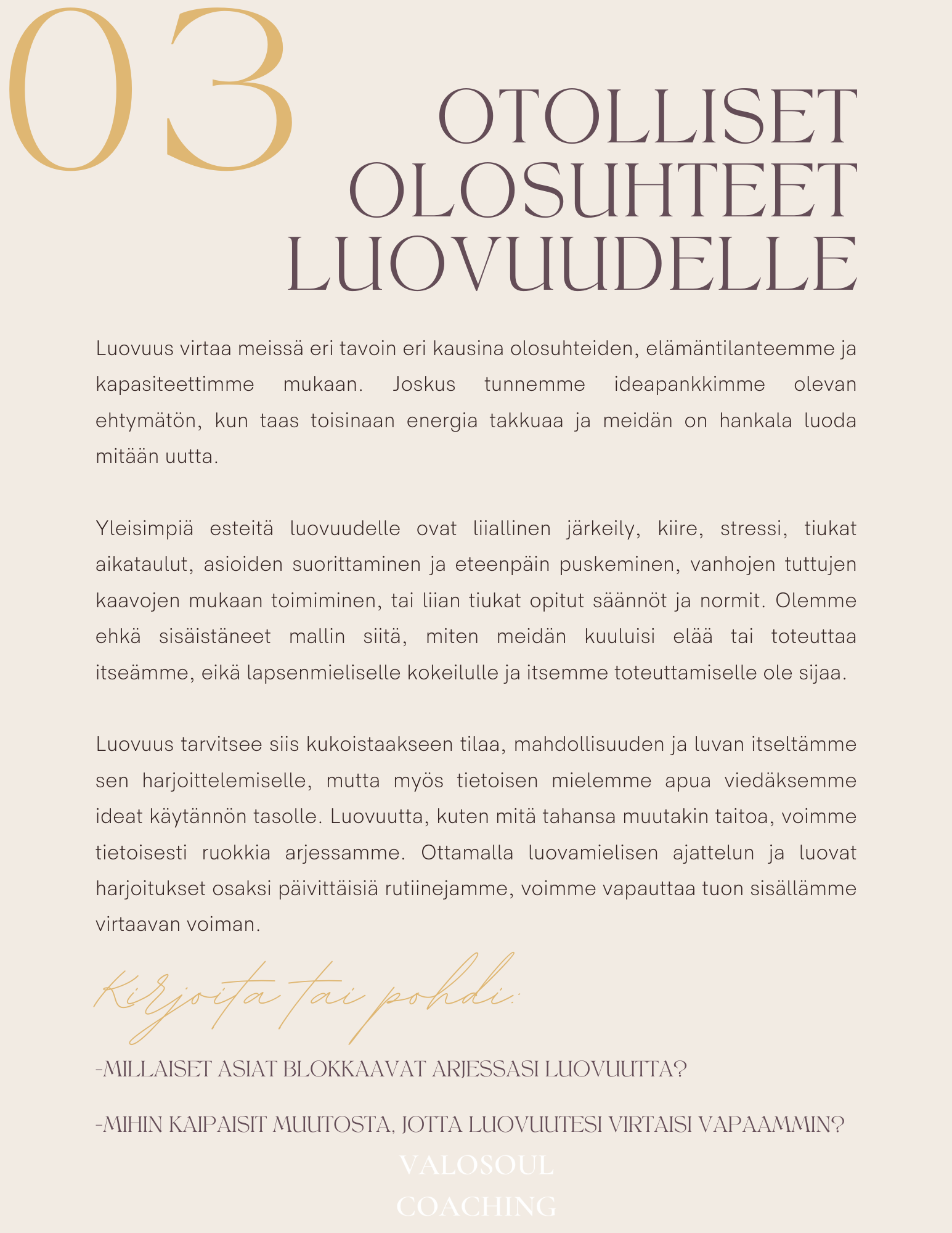 Text-based infographic in Finnish about creativity, titled "03 OTOLLISIT OLOSUHTEET LUOVUDELLE" with paragraphs discussing obstacles and the need for space and permission to cultivate creativity, and questions prompting reflection on daily habits and change.