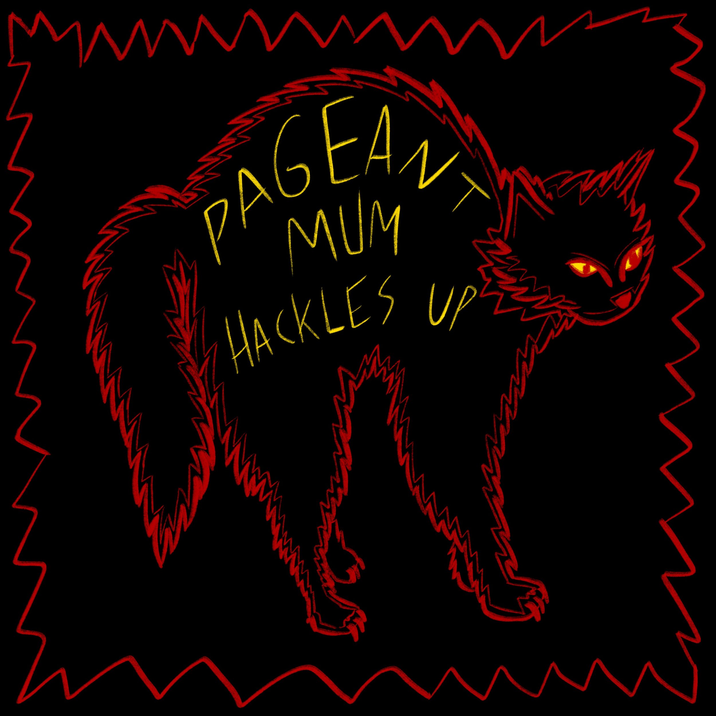 Neon sign with a red outline of a cat and yellow text that reads 'PAGEANT MUM' 'HACKLES UP' against a black background.