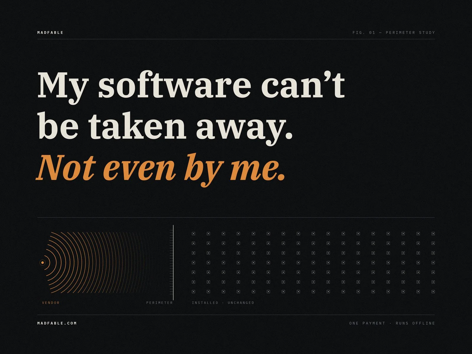 My software can't be taken away. Not even by me
