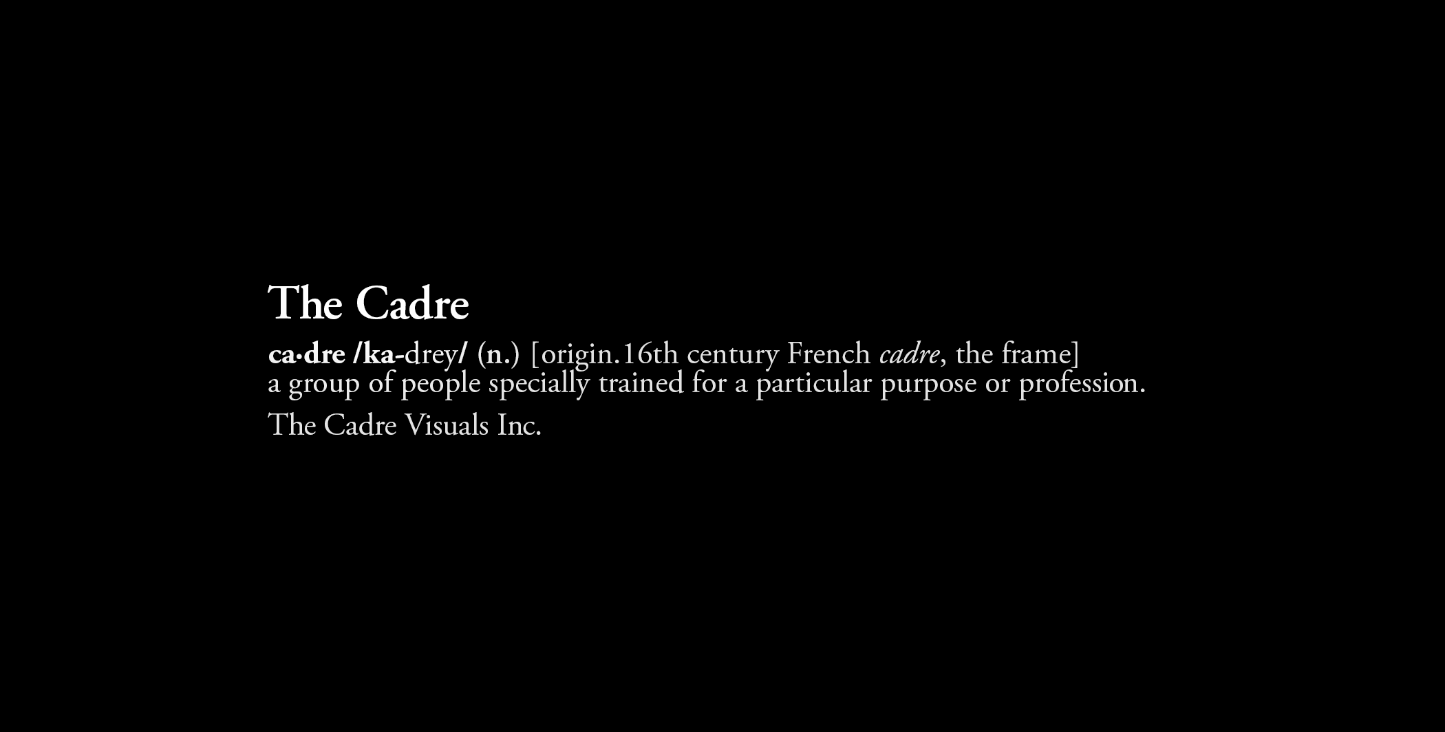 A black background with white text defining the word "The Cadre" as a group of people trained for a specific purpose, citing the origin from 16th century French.
