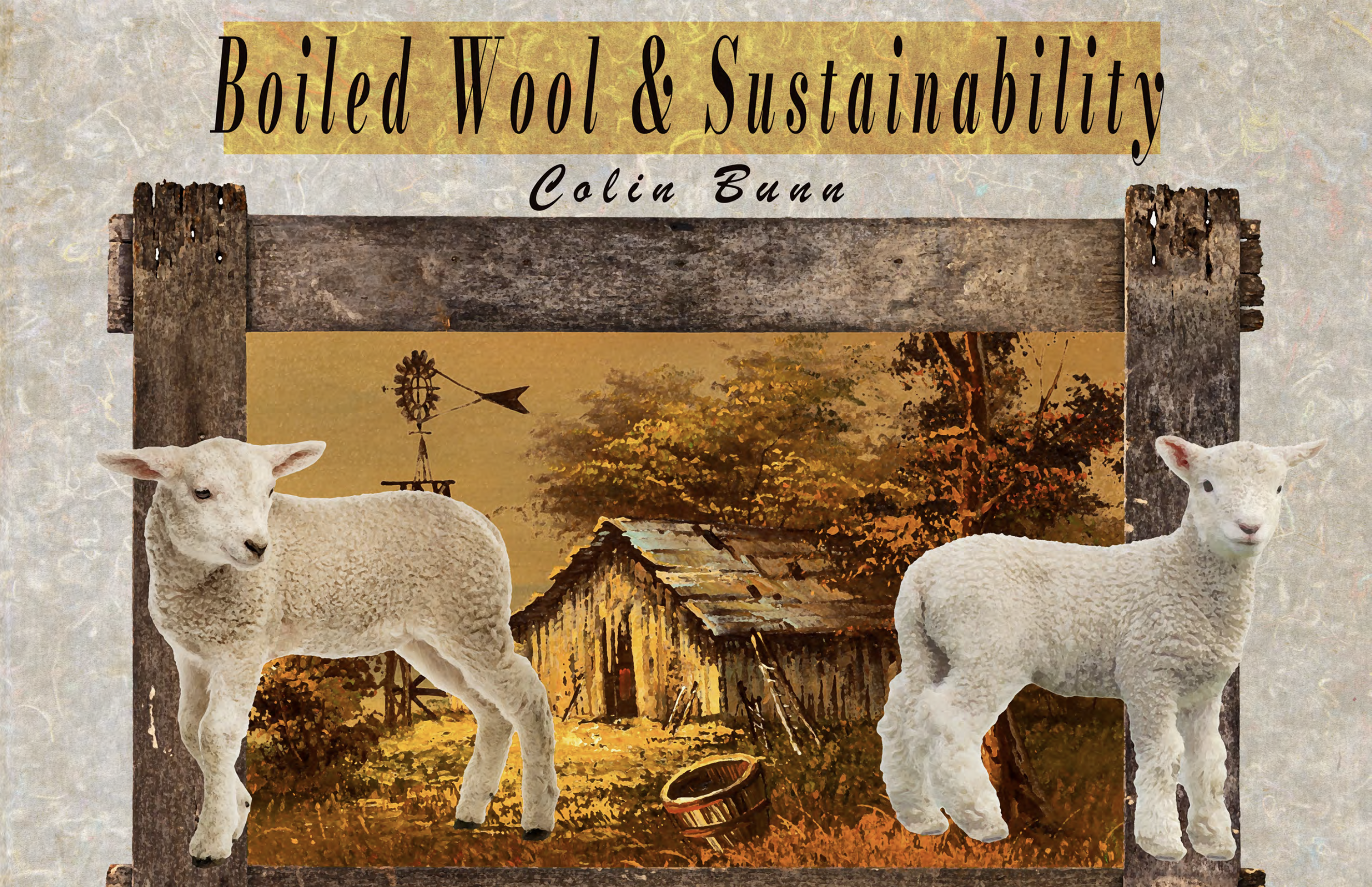 Textile research titled 'Boiled Wool & Sustainability' by Colin Bunn. The background has a rustic scene with trees, an old barn, and a windmill. Two lambs are in the foreground, one on each side of the cover.