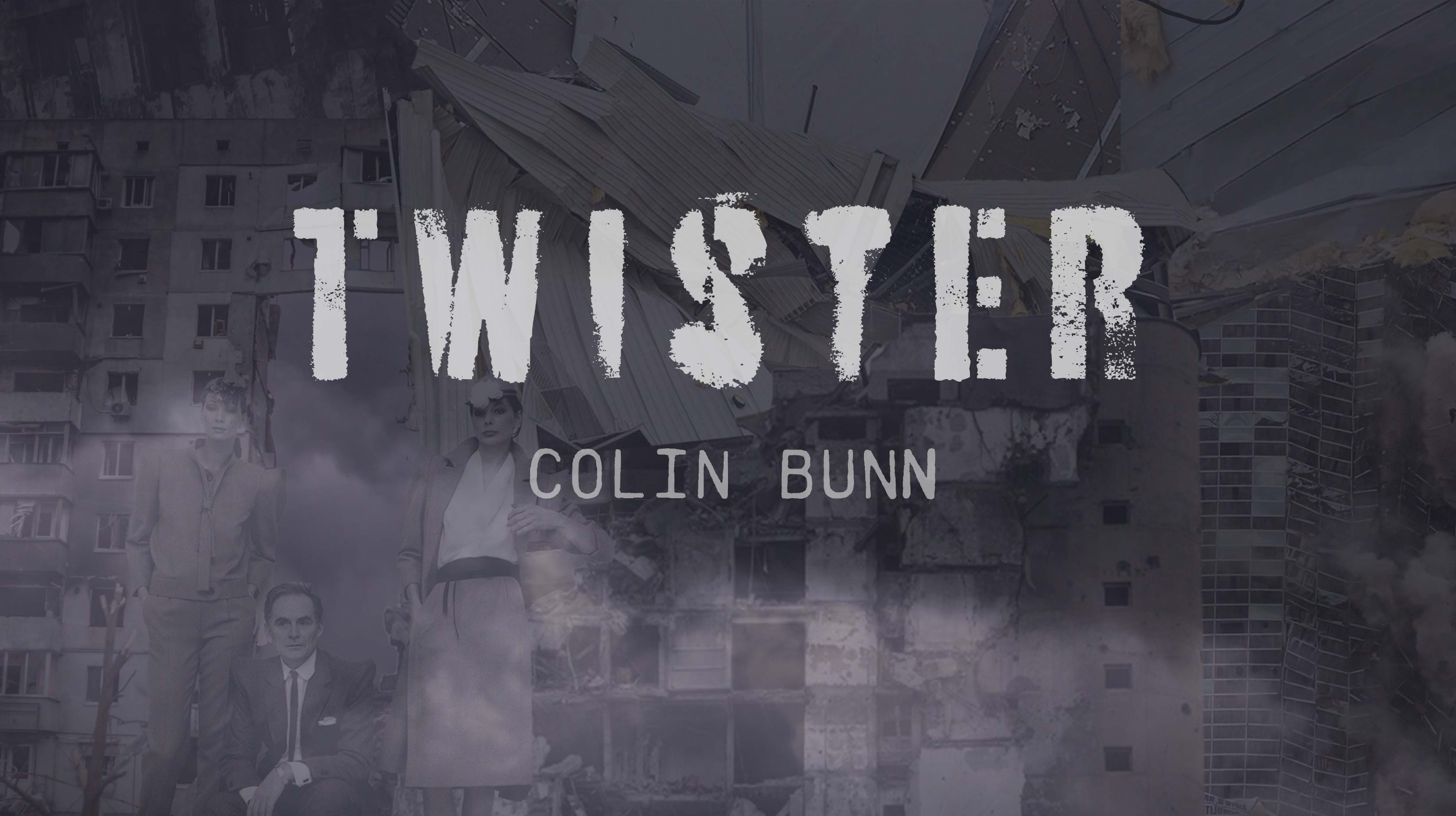 Cover art for the fashion collection "Twister" by Colin Bunn featuring a background of a damaged building and three people in vintage clothing, with the title 'Twister' in large distressed white letters.
