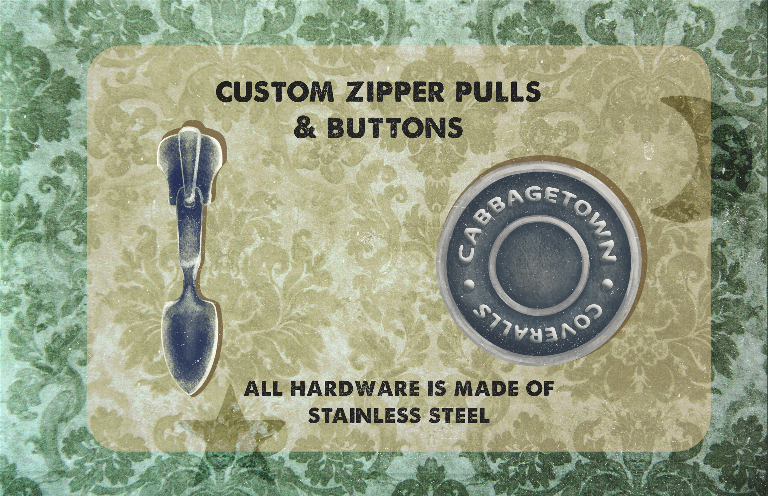A promotional sign highlighting custom zipper pulls and buttons, featuring an image of a zipper pull on the left, a circular button on the right with the text "CABBAGETOWN COVERS" around it, and a background with a floral pattern. The sign states tha