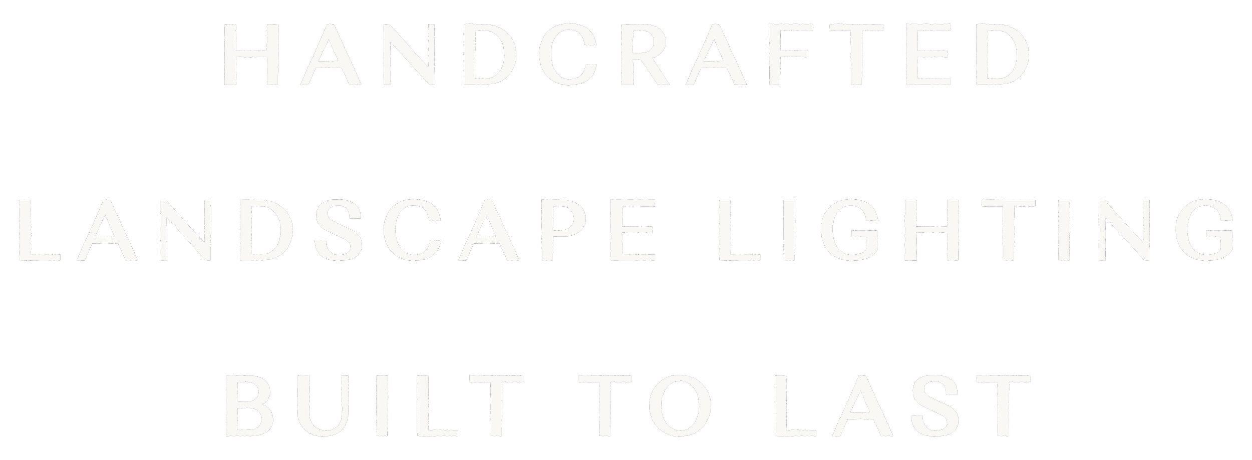 Text on black background that reads: "Handcrafted landscape lighting built to last."