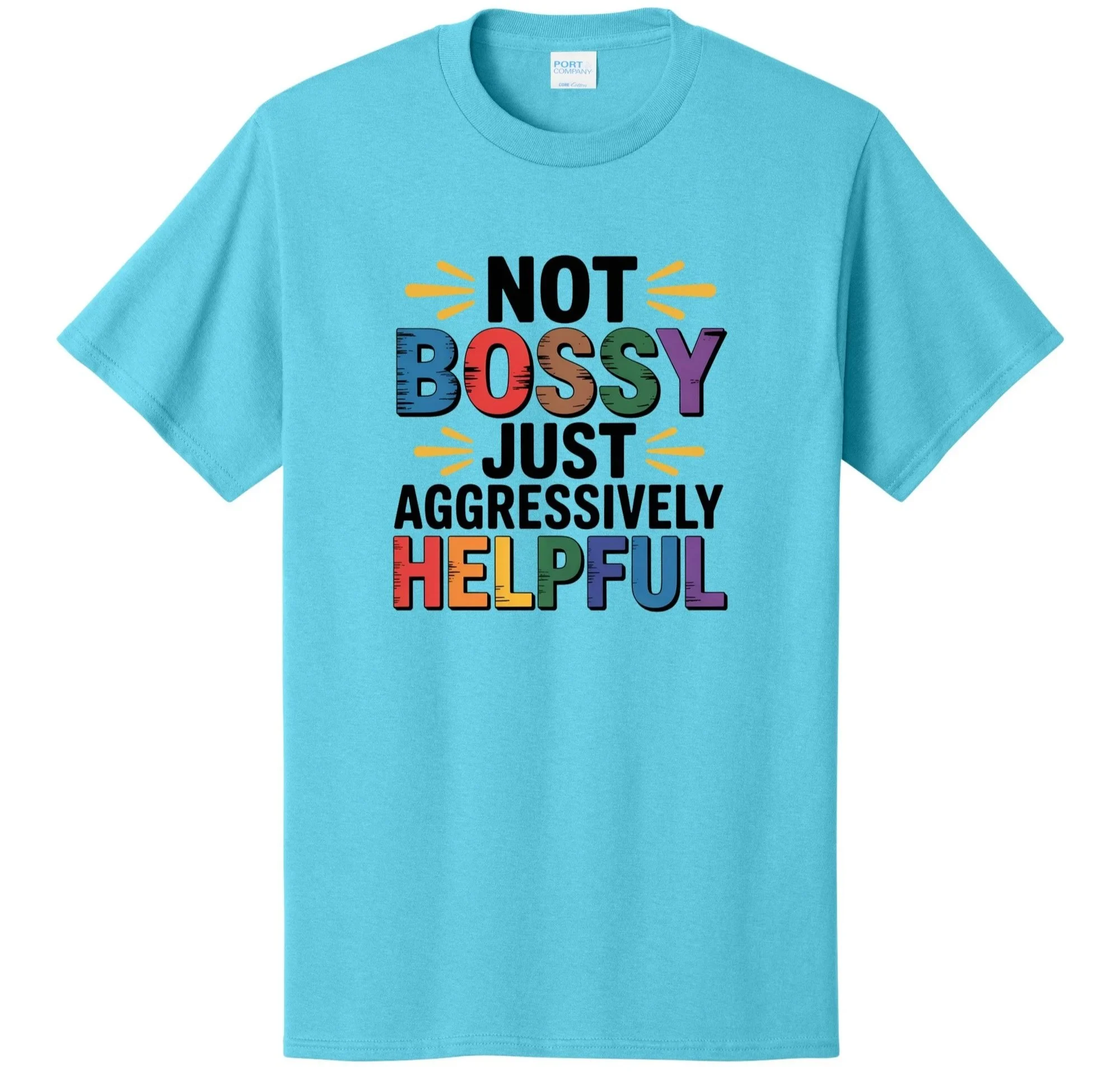Not Bossy Just Overly Helpful Graphic Tee Shirt