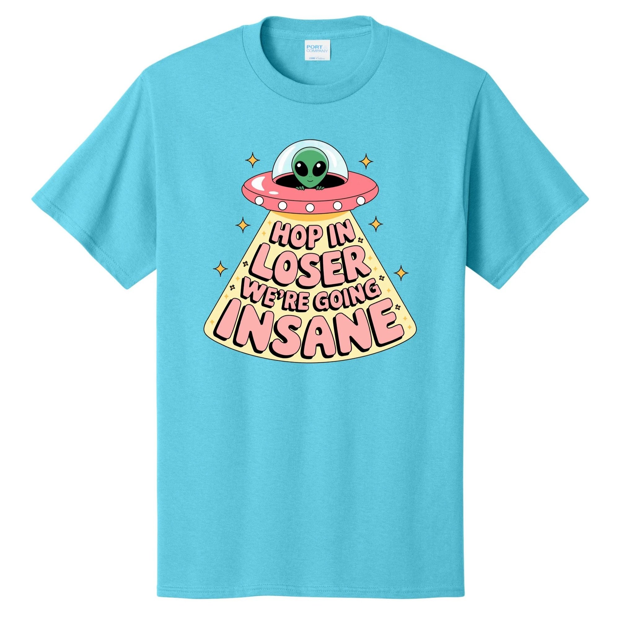 Hop In Loser We're Going Crazy Graphic Tee Shirt