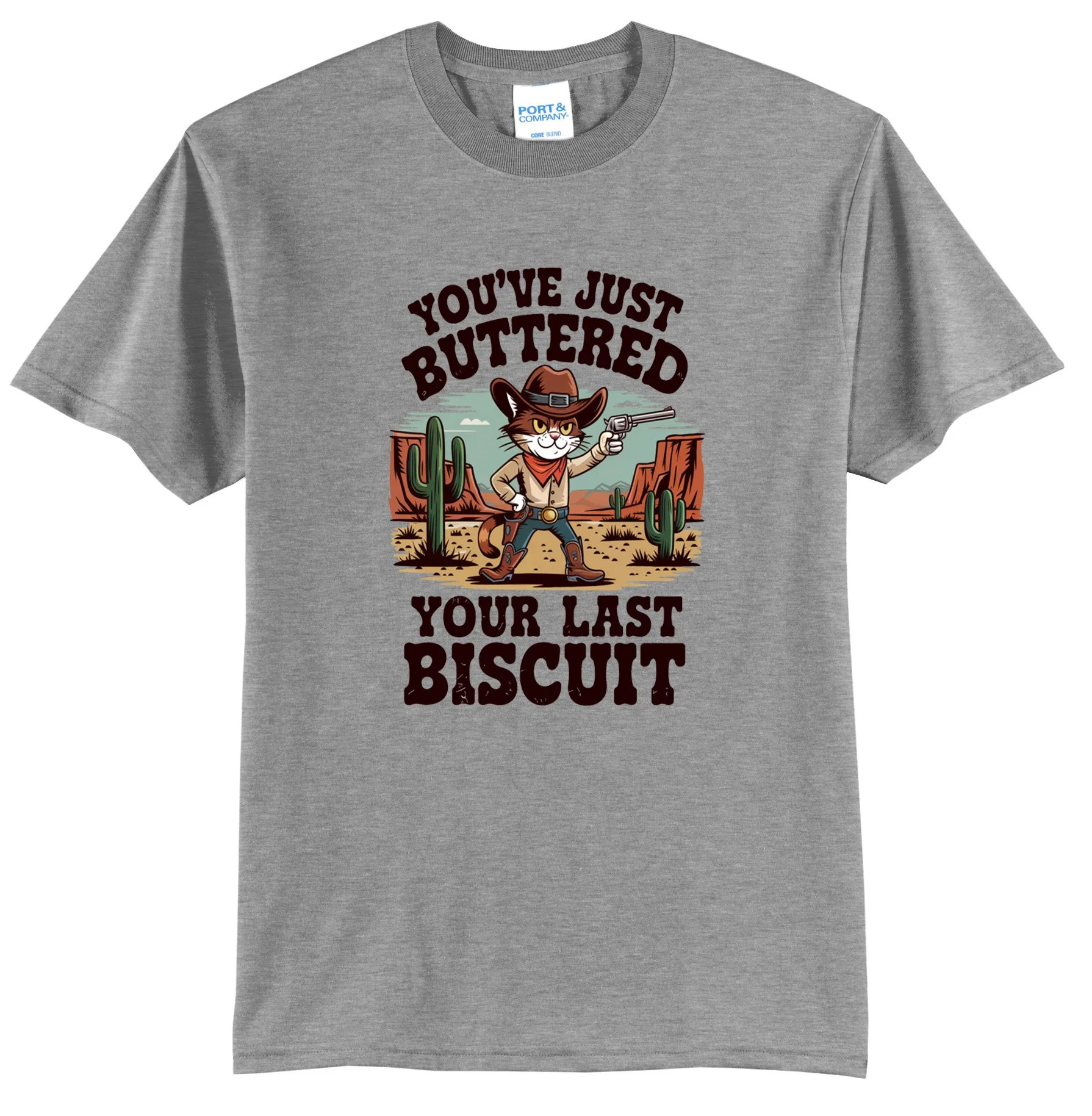 You Just Buttered Your Last Biscuit Graphic Tee Shirt