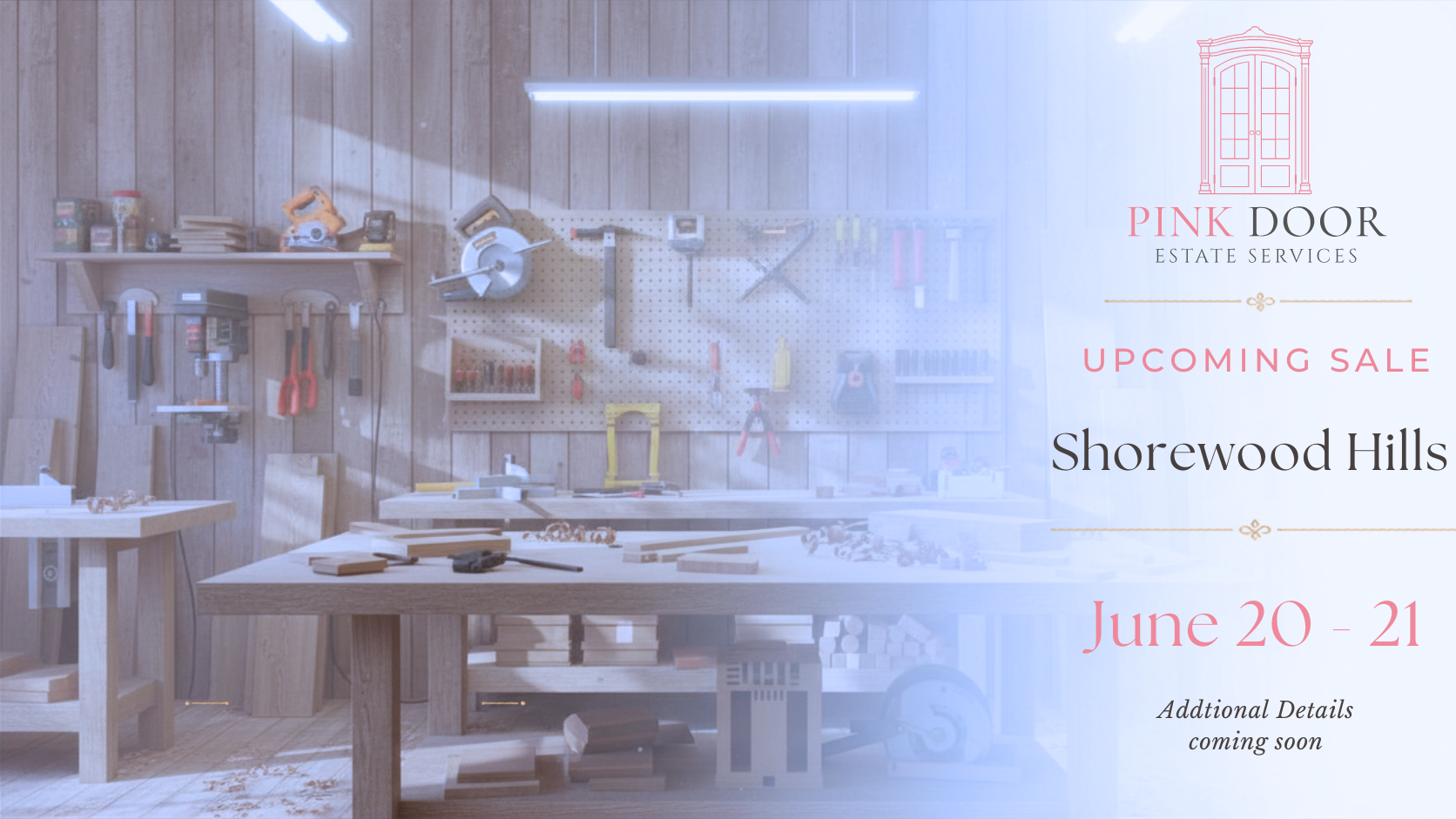 A woodworking workshop with tools hanging on a wall and workbenches with wood pieces and tools. An advertisement overlay on the right side for Pink Door Estate Services, promoting an upcoming sale in Shorewood Hills on June 20-21, with additional details coming soon.