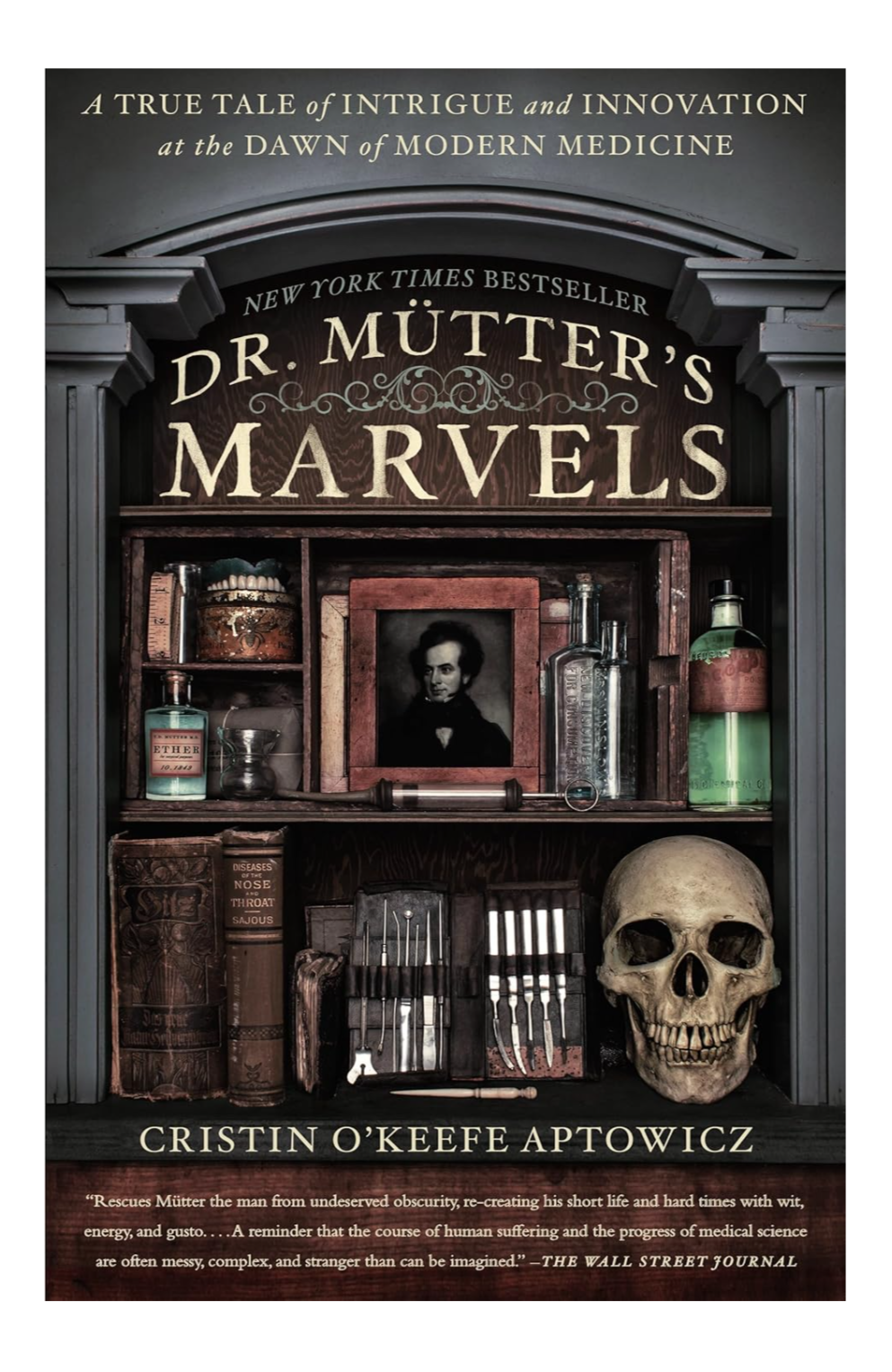 Book cover of 'Dr. Mutter's Marvels' with medical artifacts, skull, and a portrait, emphasizing intrigue and innovation in medicine.