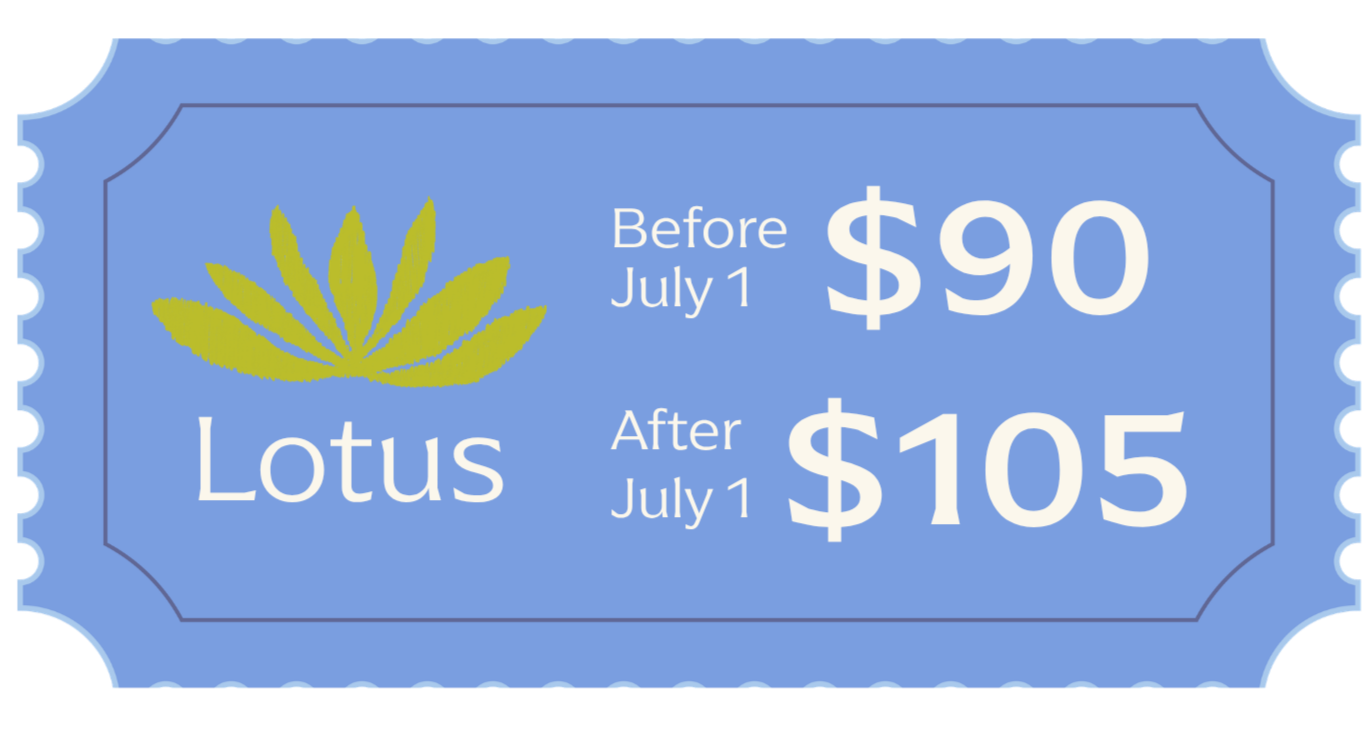 A blue ticket with a green lotus flower logo, advertising the price of Lotus before July 1 as $90, and after July 1 as $105.