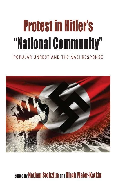 Book cover titled "Protest in Hitler's 'National Community'" with subtitle "Popular Unrest and the Nazi Response," edited by Nathan Stoltzfus and Birgit Maier-Katkin, featuring a clenched fist, a Nazi swastika, and a red background.